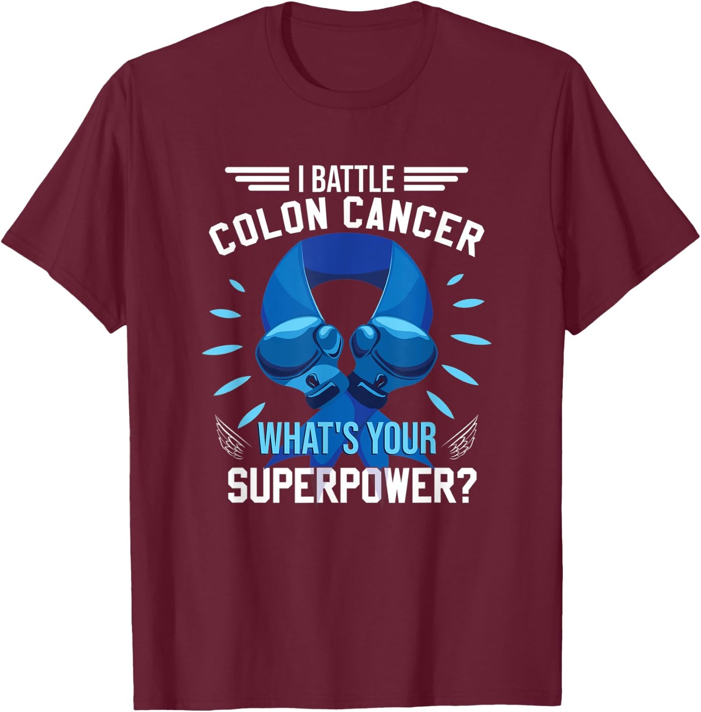 I Battle Colon Cancer | Colorectal Cancer Awareness T-Shirt - T-Shirt | Maroon