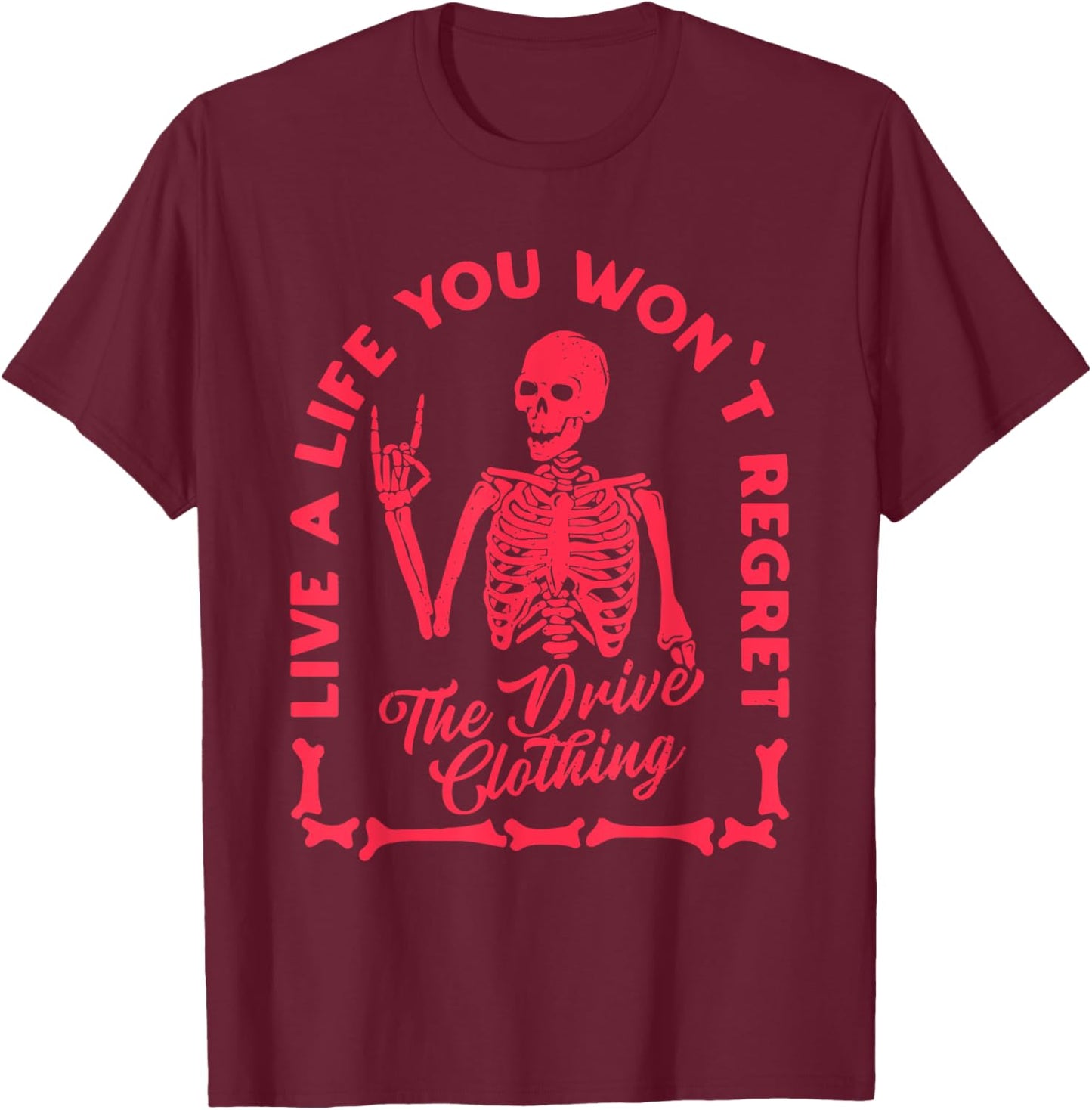 Live A Life You Won't Regret The Drive Clothing T-Shirt - T-Shirt | Maroon