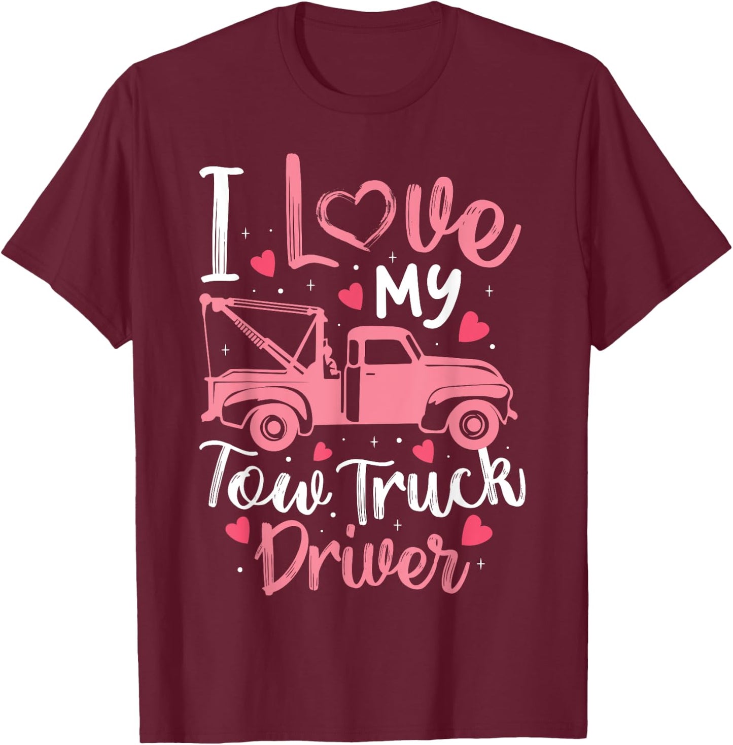 I Love My Tow Truck Driver Funny Wife Girlfriend Women T-Shirt - T-Shirt | Maroon