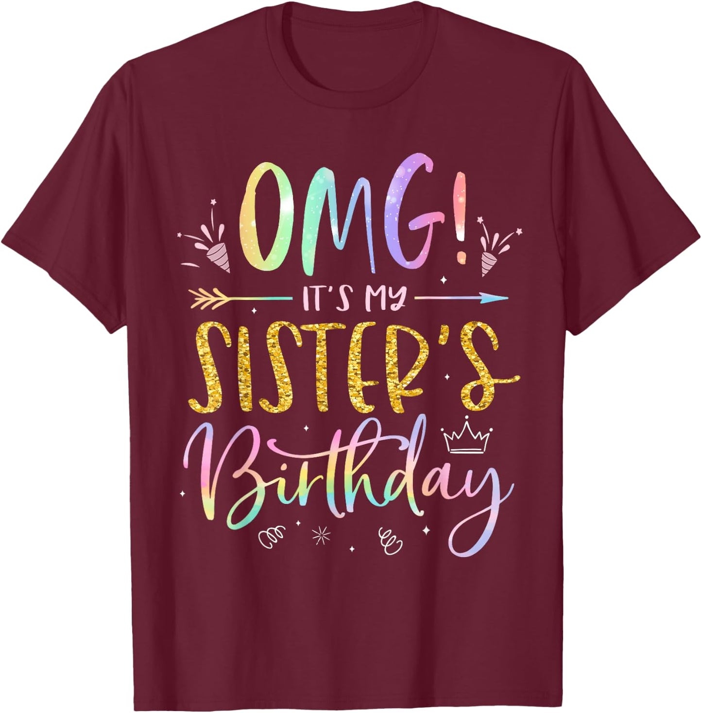 OMG It's My Sister's Birthday BDay Girl Brother Tie Dye T-Shirt - T-Shirt | Maroon