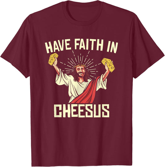 Have Faith In Cheesus Gouda Cheddar Cheese Lovers T-Shirt - T-Shirt | Maroon