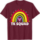 TK Squad Rainbow Transitional Kindergarten Teacher Cute TK T-Shirt - T-Shirt | Maroon