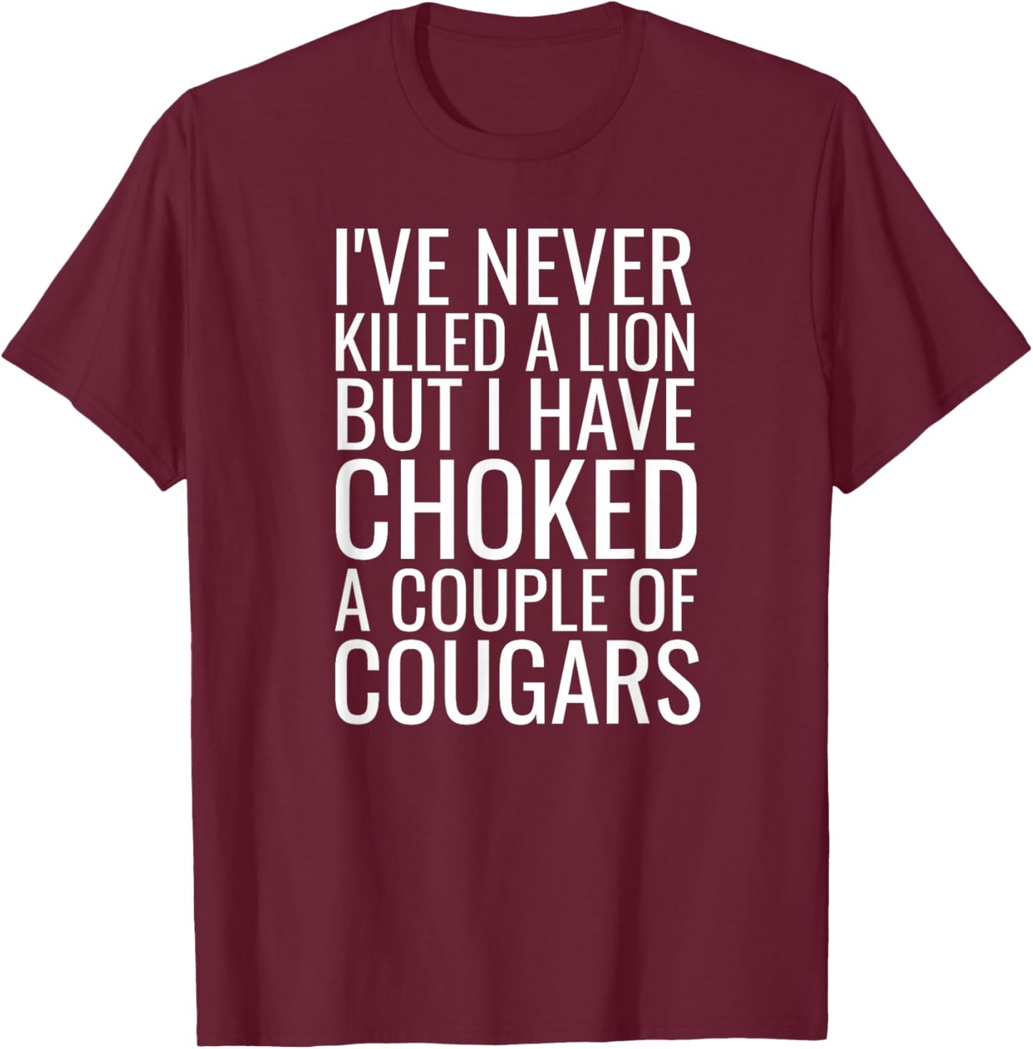 Cougar Hunter Joke Mature Woman Lover Funny Cougar Bait T-Shirt - T-Shirt | Maroon