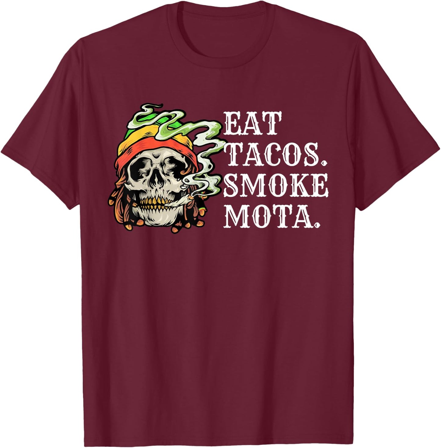 Eat Tacos Smoke Mota Skull Weed 420 Stoner T-Shirt - T-Shirt | Maroon