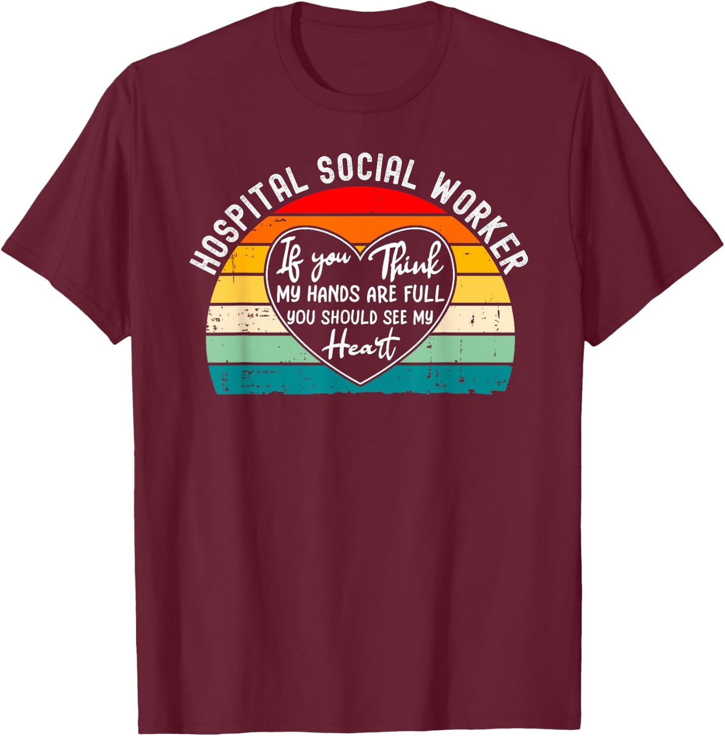 Hospital Social Worker Appreciation T-Shirt - T-Shirt | Maroon