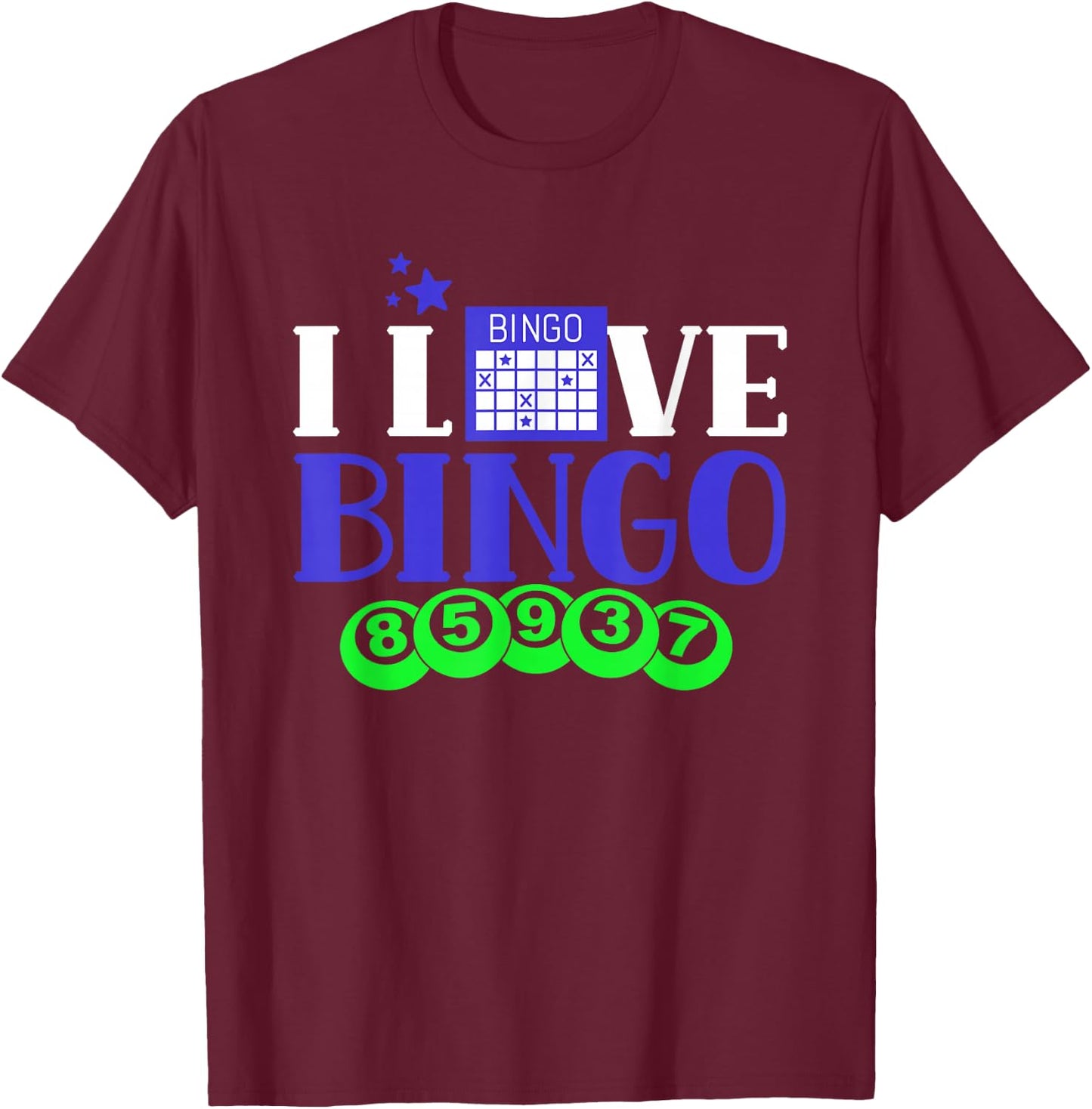 I Love Bingo Lover Humor Player Game T-Shirt - T-Shirt | Maroon