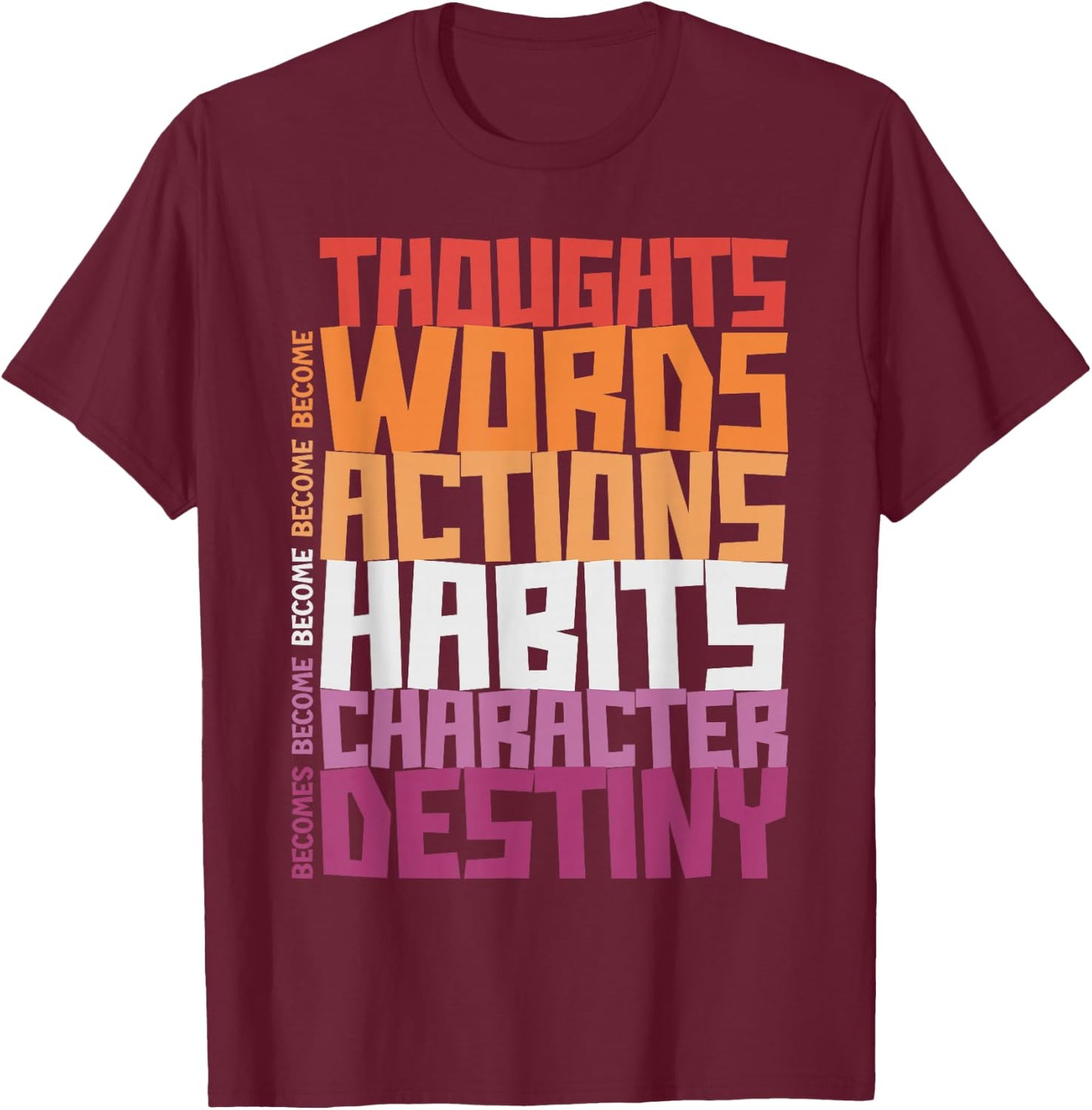 Thoughts Words Actions Habits Character Destiny T-Shirt - T-Shirt | Maroon