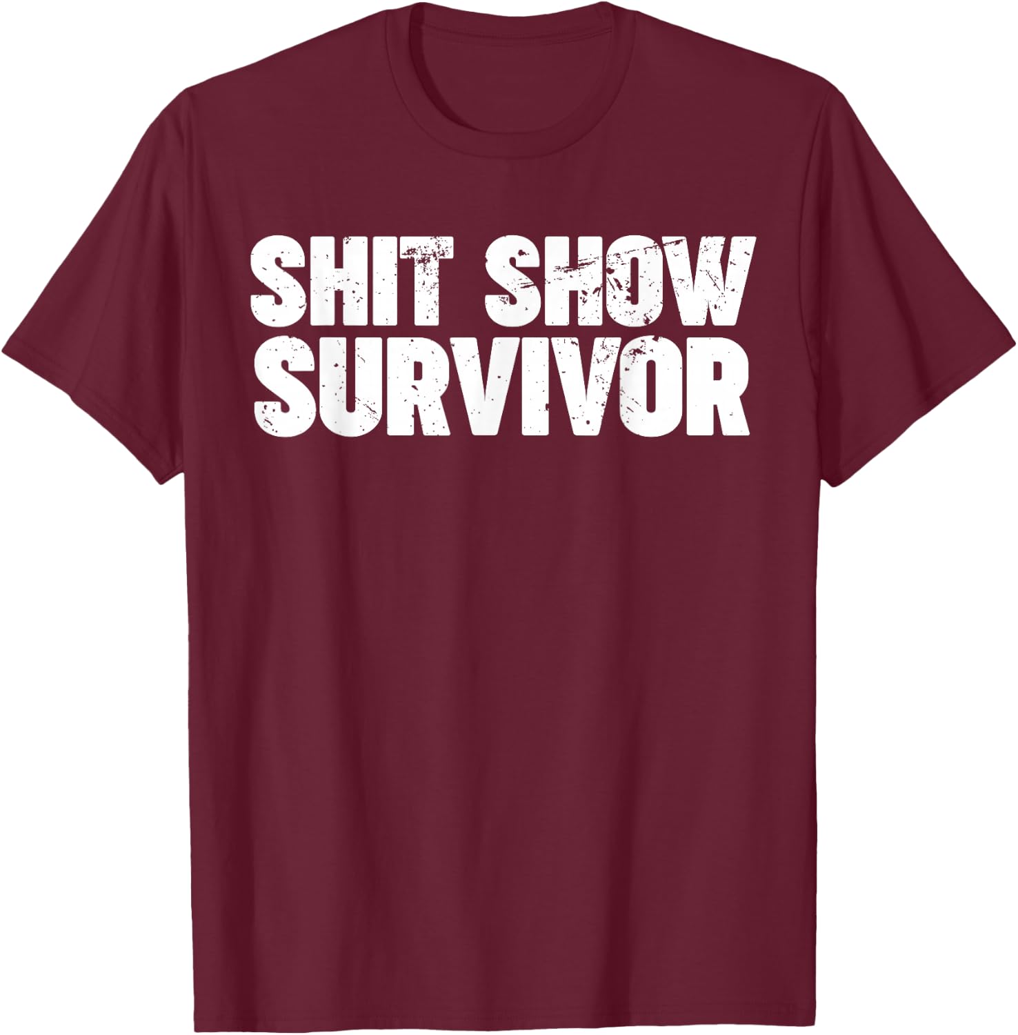 Shit Show Survivor T-Shirt - T-Shirt | Maroon