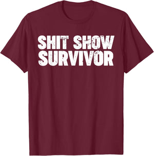 Shit Show Survivor T-Shirt - T-Shirt | Maroon