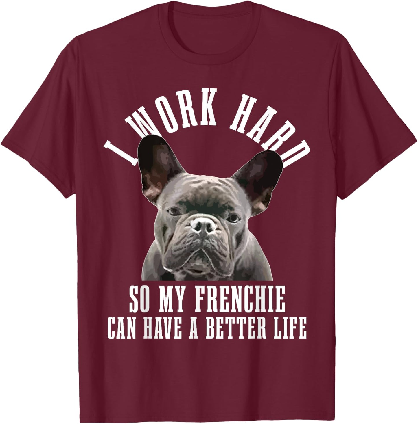 Frenchie Mom Dog Dad Funny French Bulldog Men Women T-Shirt - T-Shirt | Maroon