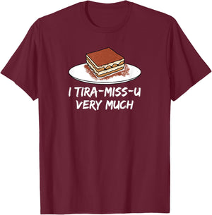 I Tira-miss-u very much - sweet Italian mascarpone dessert T-Shirt - T-Shirt | Maroon