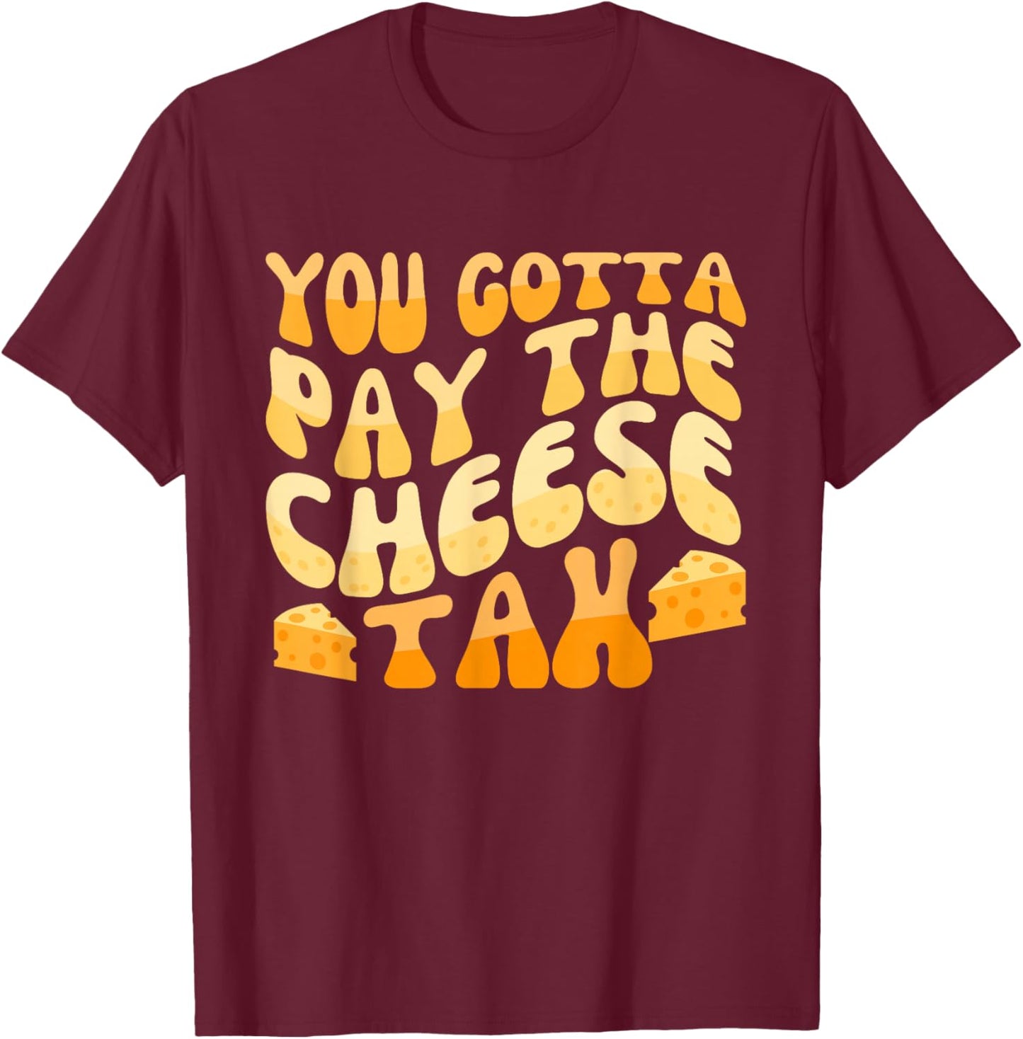 You Gotta Pay The Cheese Tax Chihuahua Meme T-Shirt - T-Shirt | Maroon