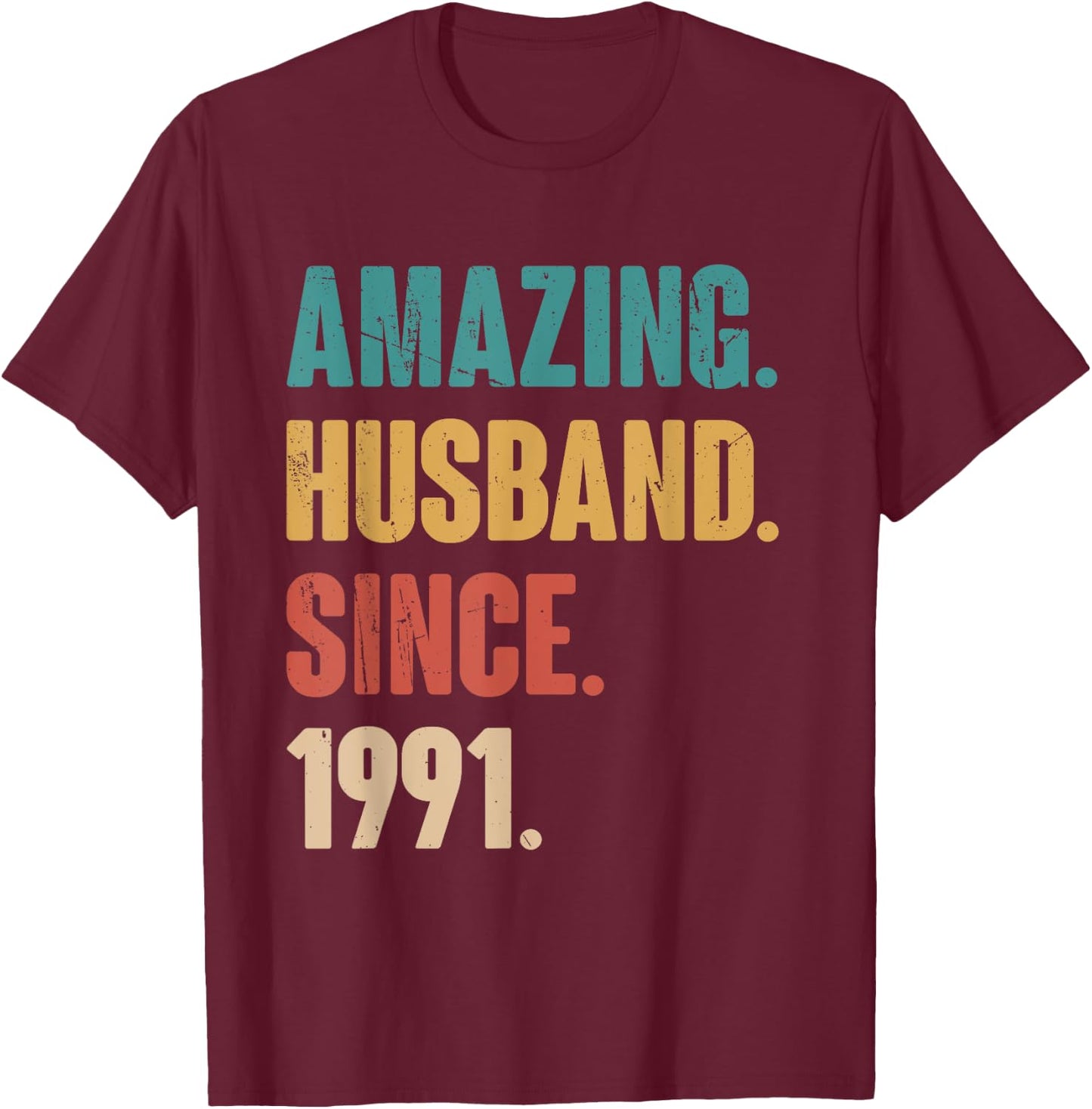 Amazing Husband Since 1991 - 33rd Wedding Anniversary Epic T-Shirt - T-Shirt | Maroon