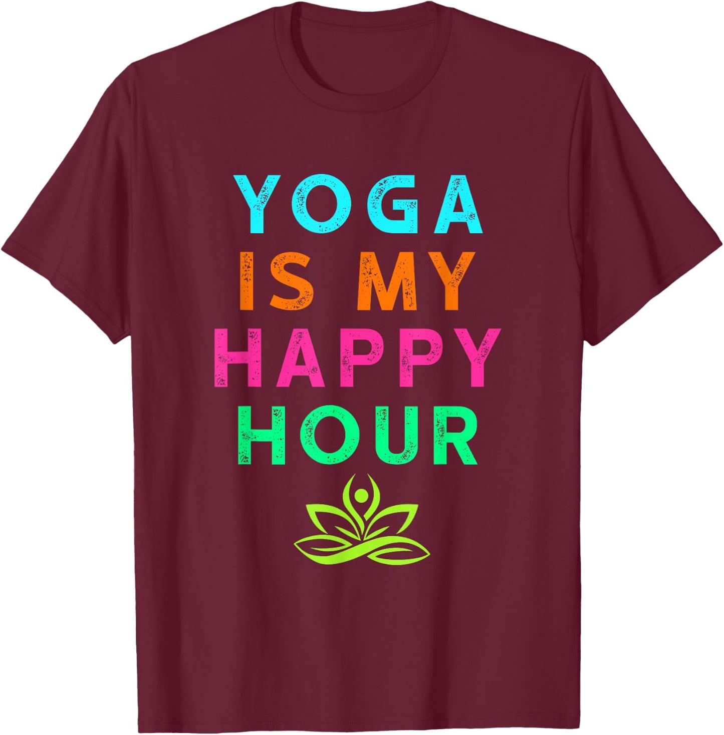 Yoga Is My Happy Hour Vintage Funny Yoga Saying T-Shirt - T-Shirt | Maroon