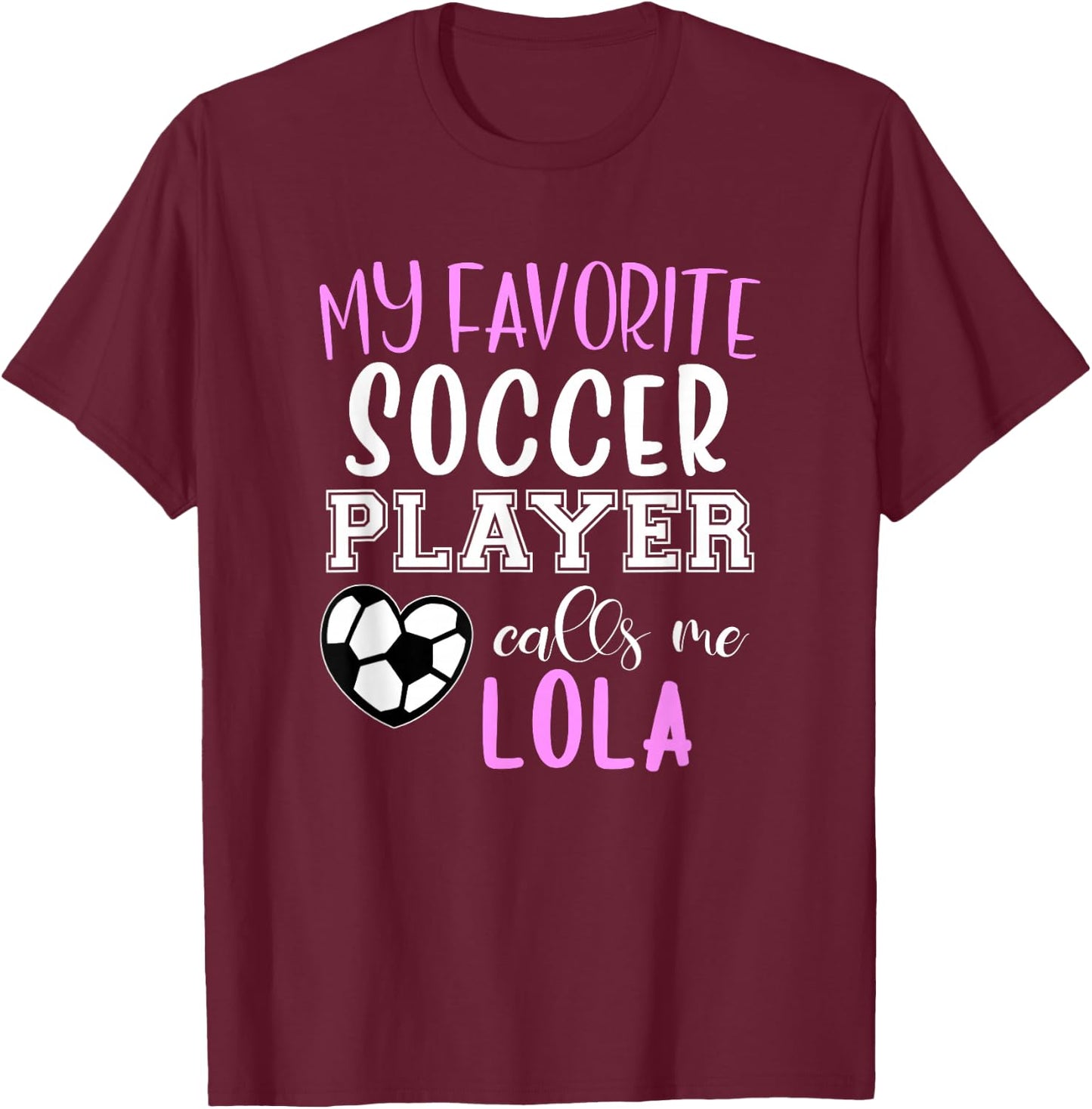 My Favorite Soccer Player Call Me Lola T-Shirt - T-Shirt | Maroon