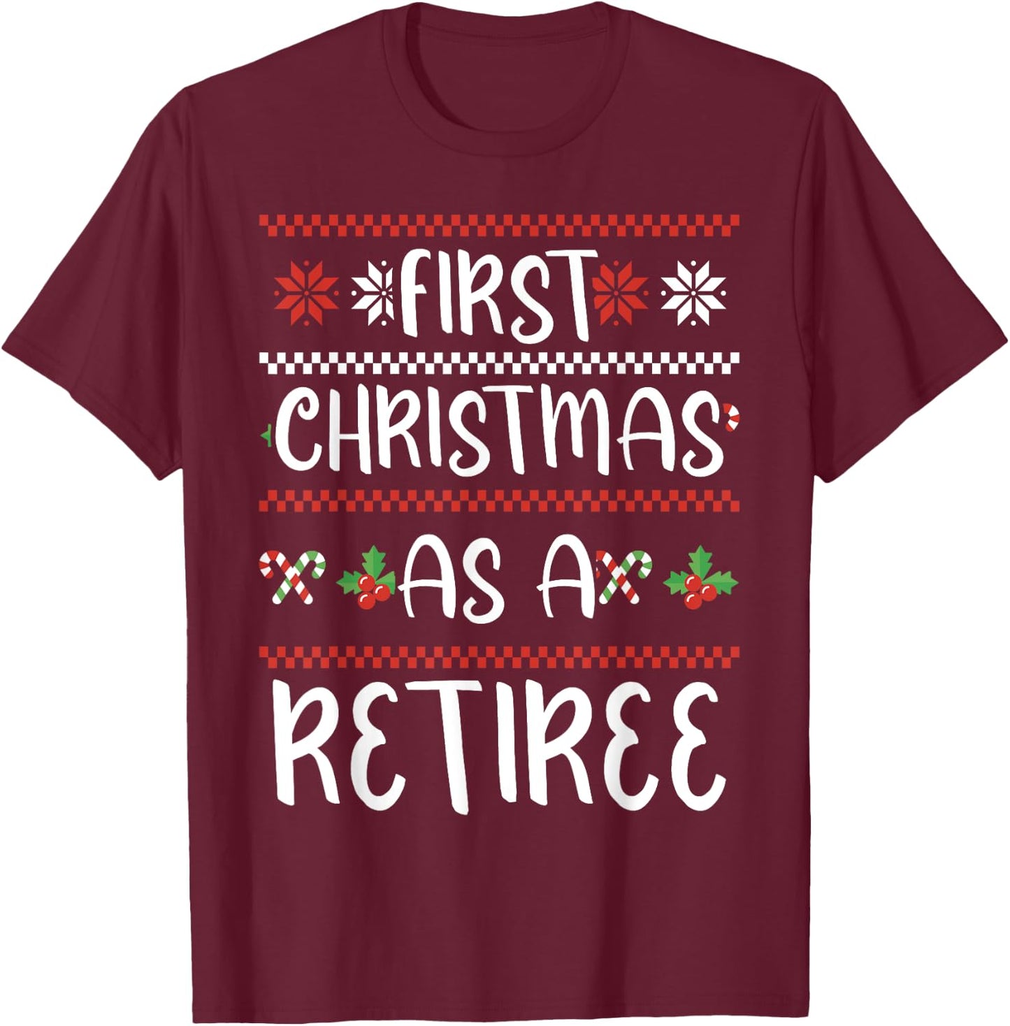 First Christmas As A Retiree 1St Winter Xmas Cute Retired T-Shirt - T-Shirt | Maroon