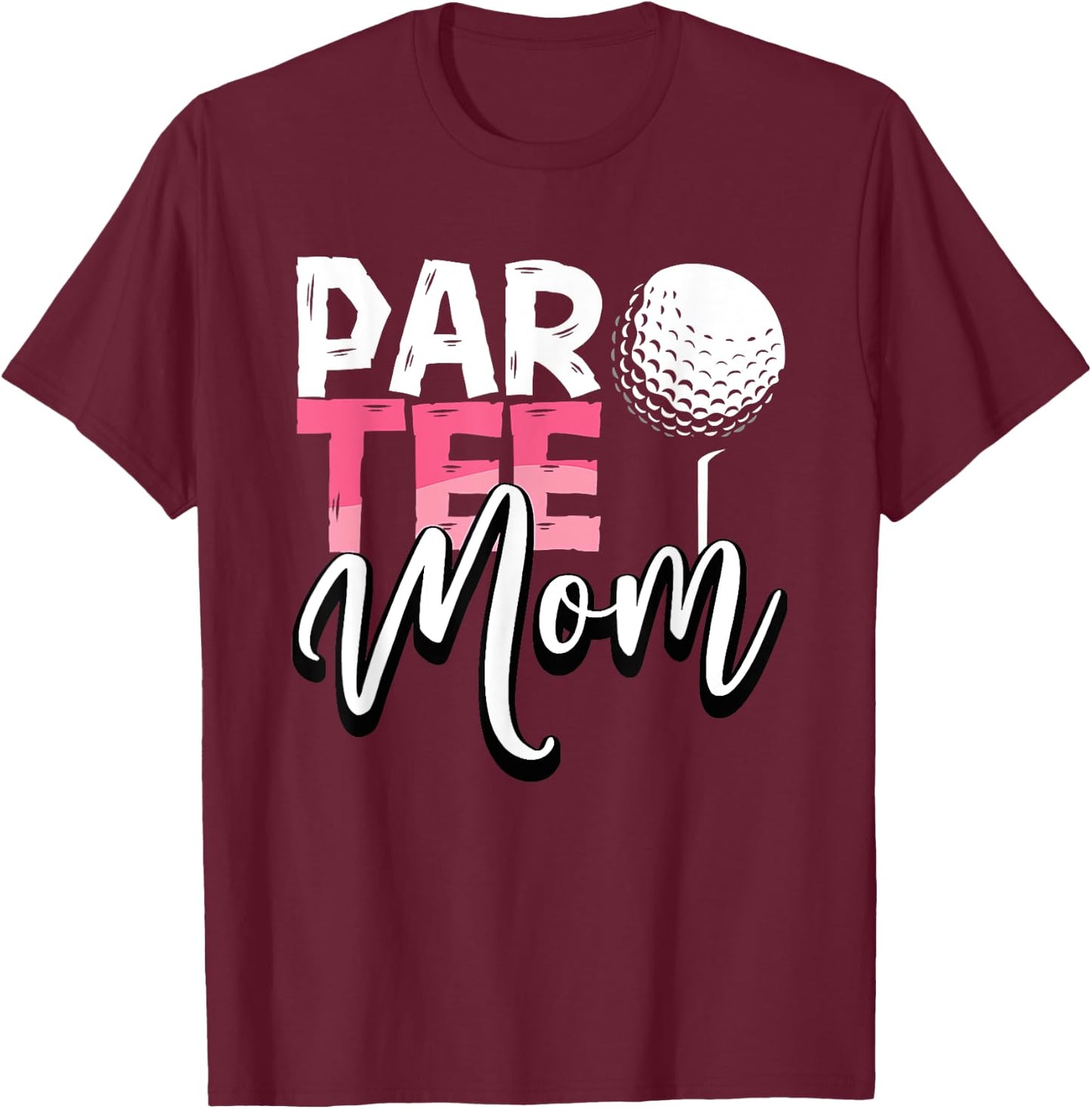 Par Mom Best Mom By Par Partee Mother's Day Golf Saying T-Shirt - T-Shirt | Maroon