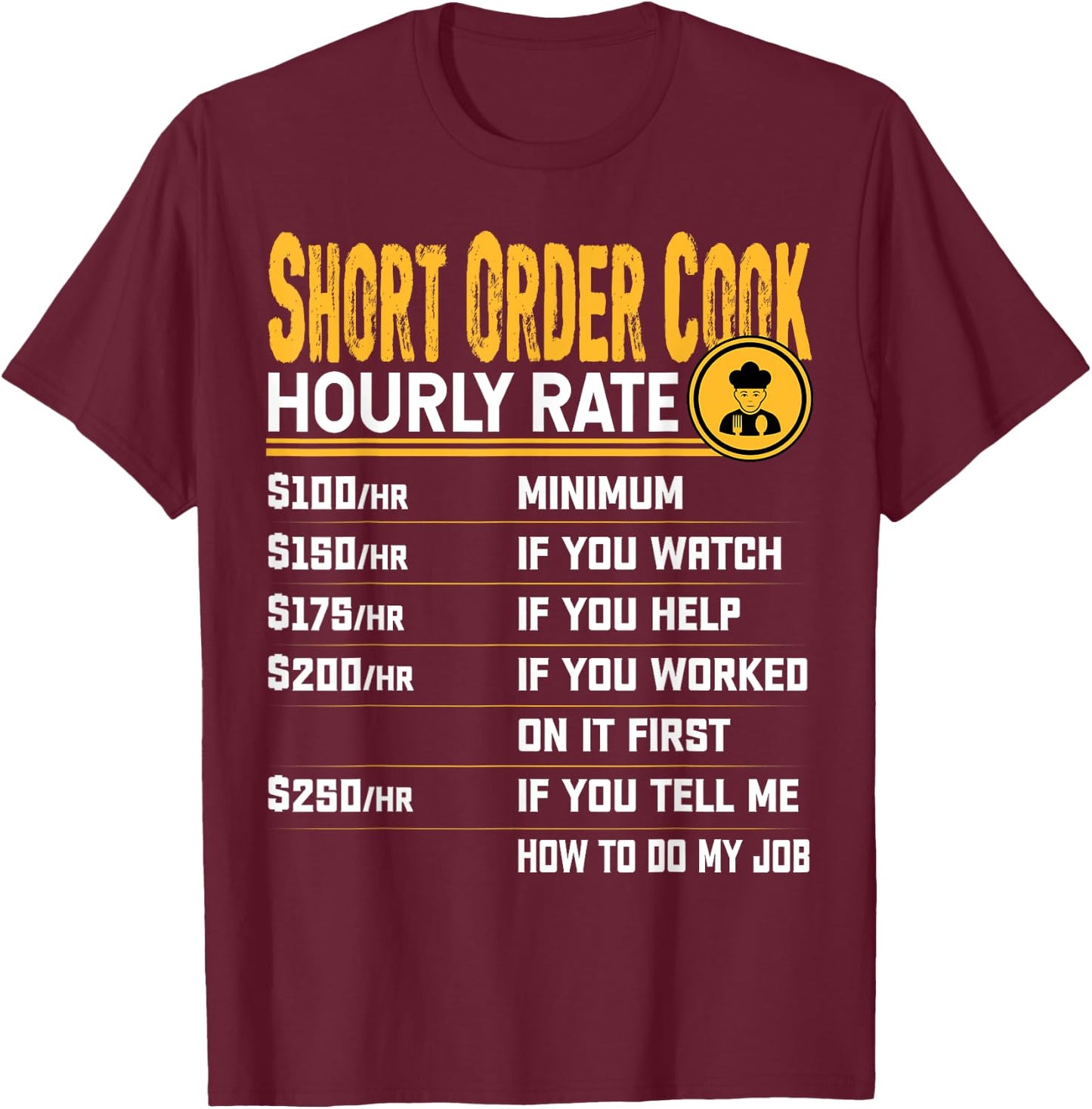 Short Order Cook Hourly Rate Short Order Chef Culinary T-Shirt - T-Shirt | Maroon