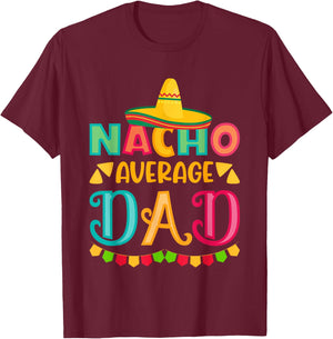 Cinco de Mayo Nacho Average dad celebrate fiesta T-Shirt - T-Shirt | Maroon