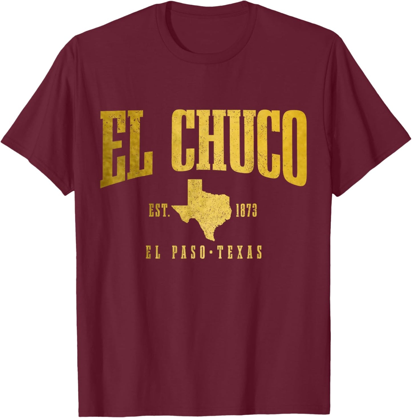 El Chuco El Paso Texas Pride Vintage Est. 1873 T-Shirt - T-Shirt | Maroon