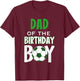 Dad of the Birthday Boy Soccer Mom T-Shirt - T-Shirt | Maroon