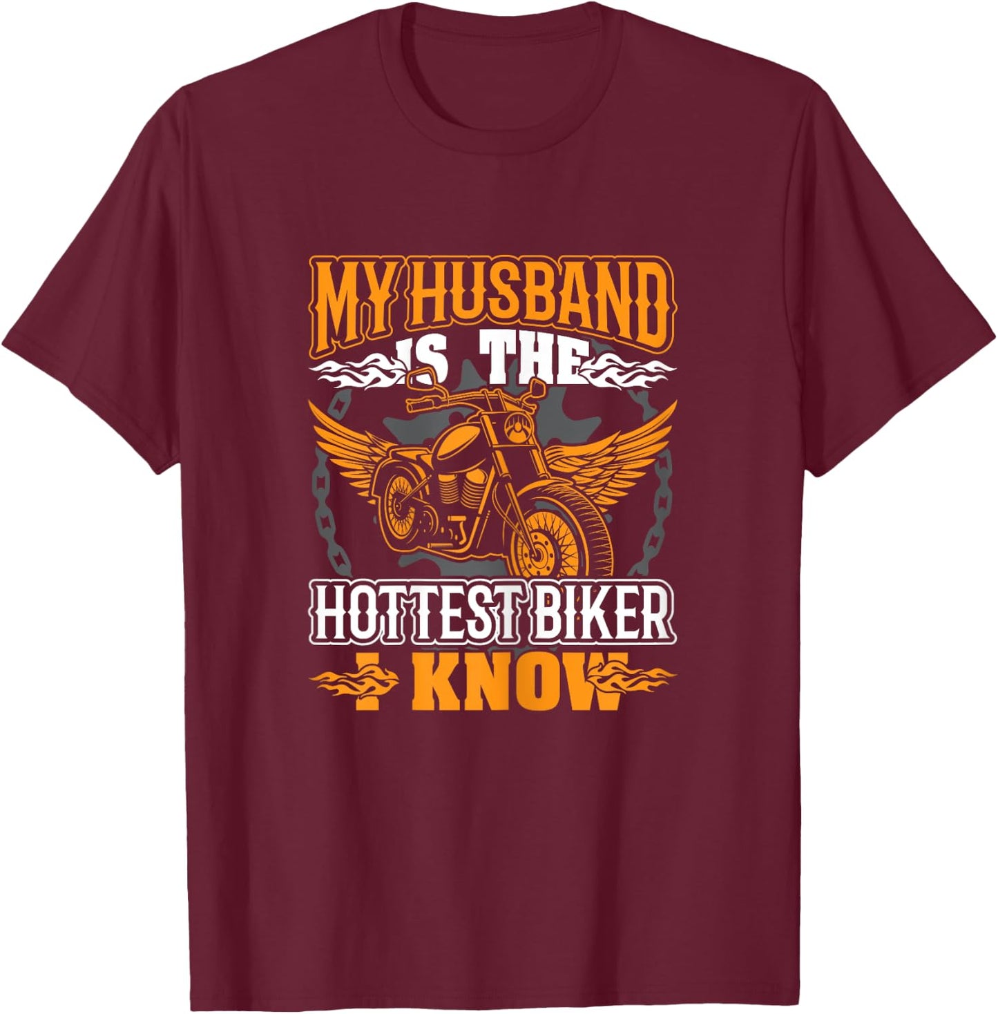 My Husband is the Hottest Biker I Know Motorcycles T-Shirt - T-Shirt | Maroon