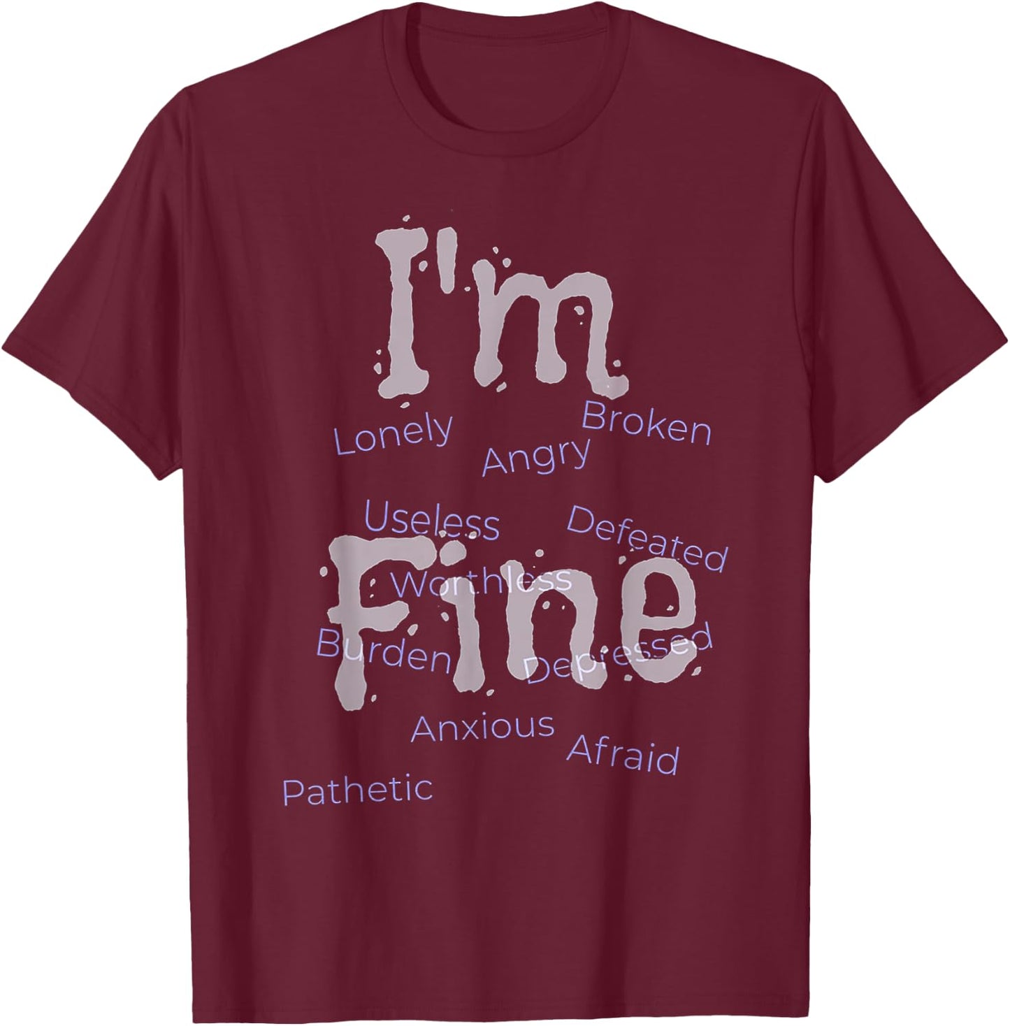 I'm Fine Suicide Prevention awareness T-Shirt - T-Shirt | Maroon
