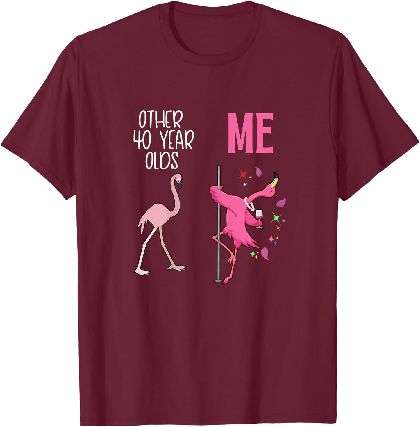 Other 40 Year Olds Me Flamingo 40th Birthday Co T-Shirt - T-Shirt | Maroon