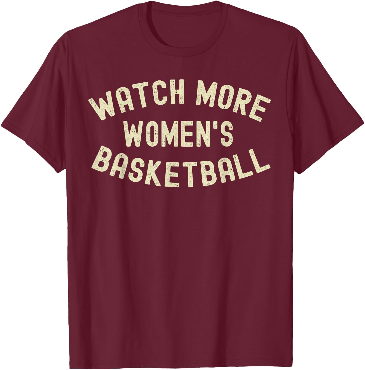 Watch More Women's Basketball T-Shirt - T-Shirt | Maroon