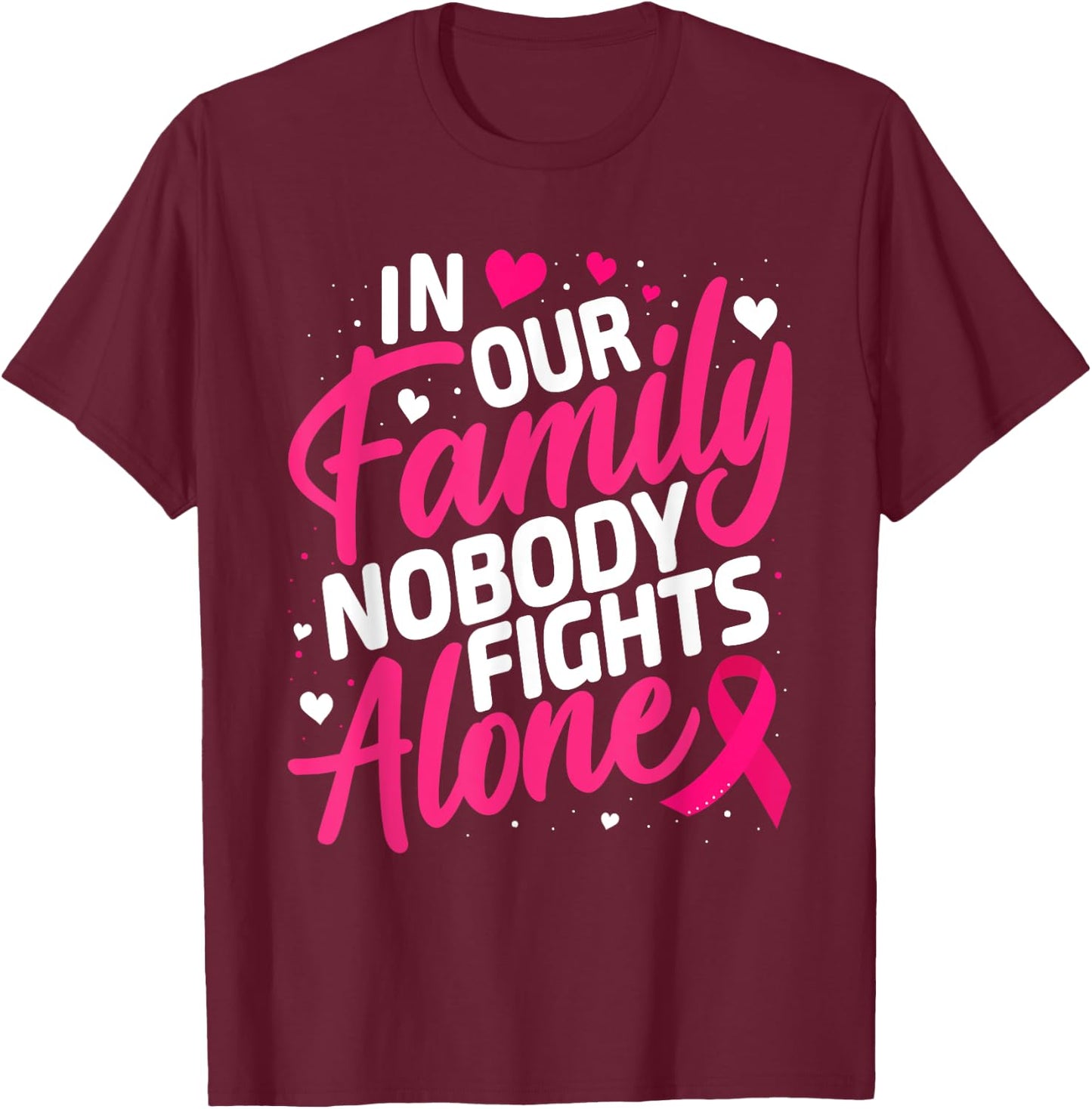 Breast Cancer Nobody Fights Alone Breast Cancer Awareness T-Shirt - T-Shirt | Maroon