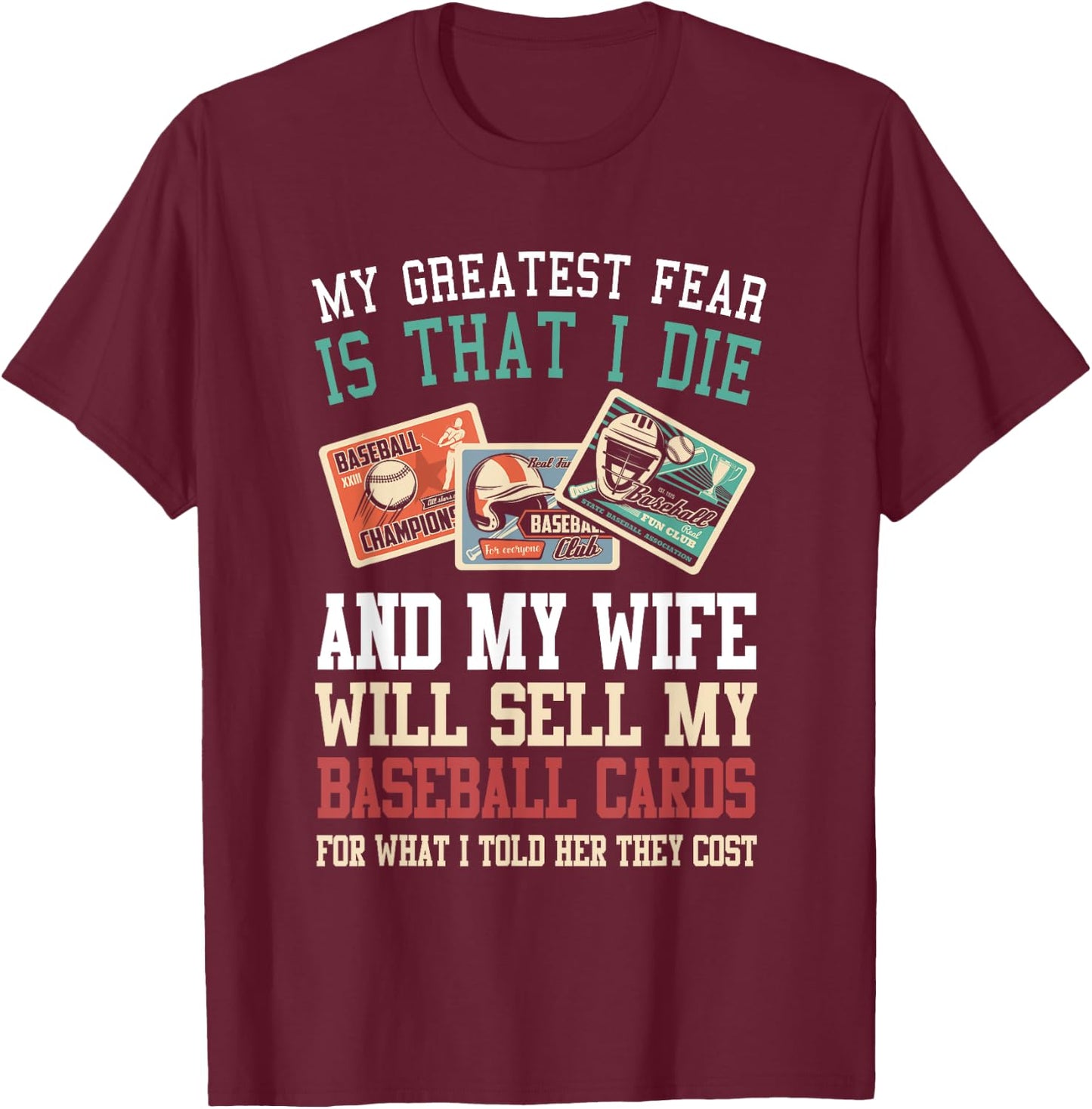 My greatest fear Baseball Card Collector Baseball Trading T-Shirt - T-Shirt | Maroon