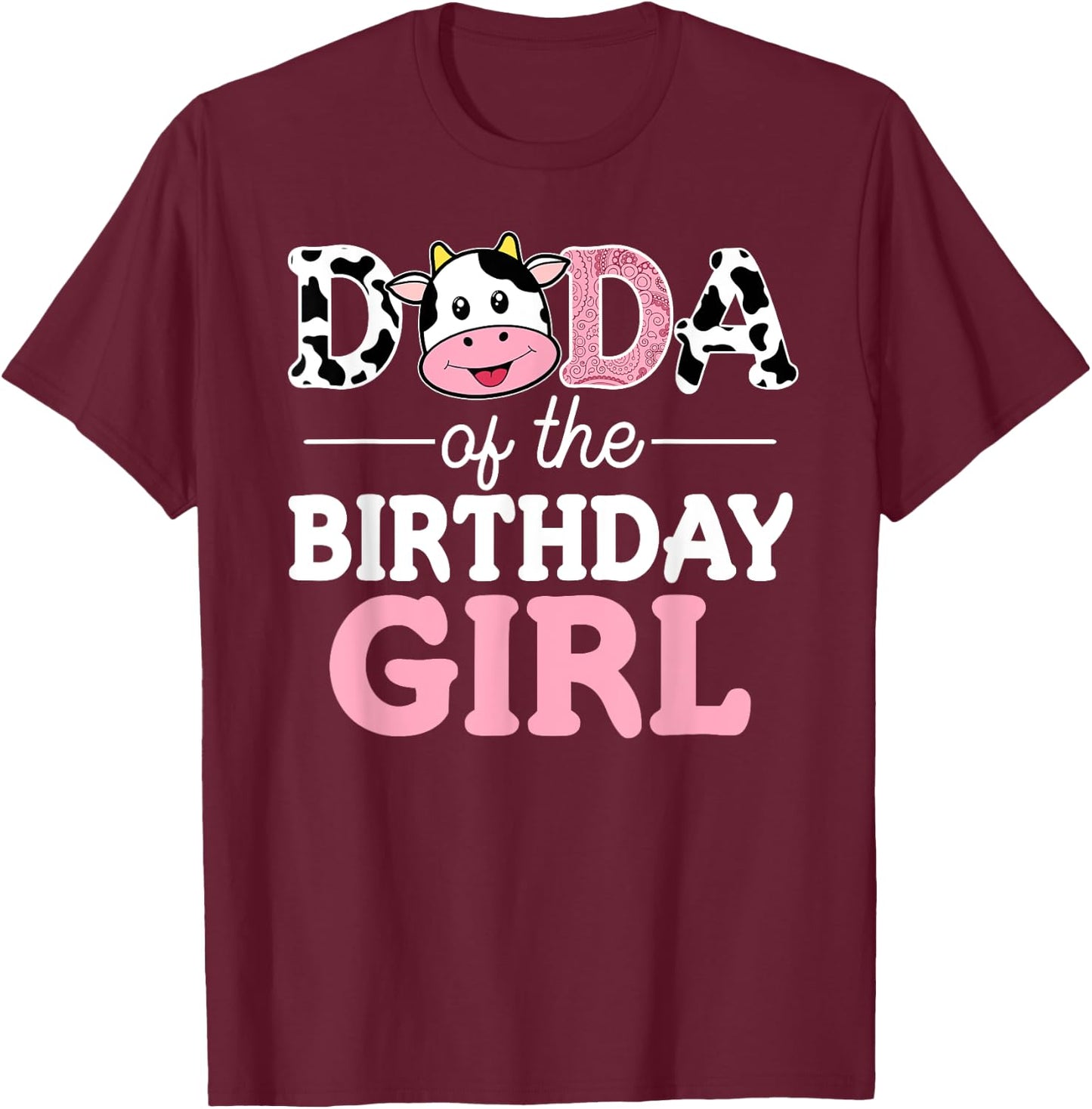 Dada of The Birthday Girl Shirt Farm Cow Dad Daddy 1st T-Shirt - T-Shirt | Maroon