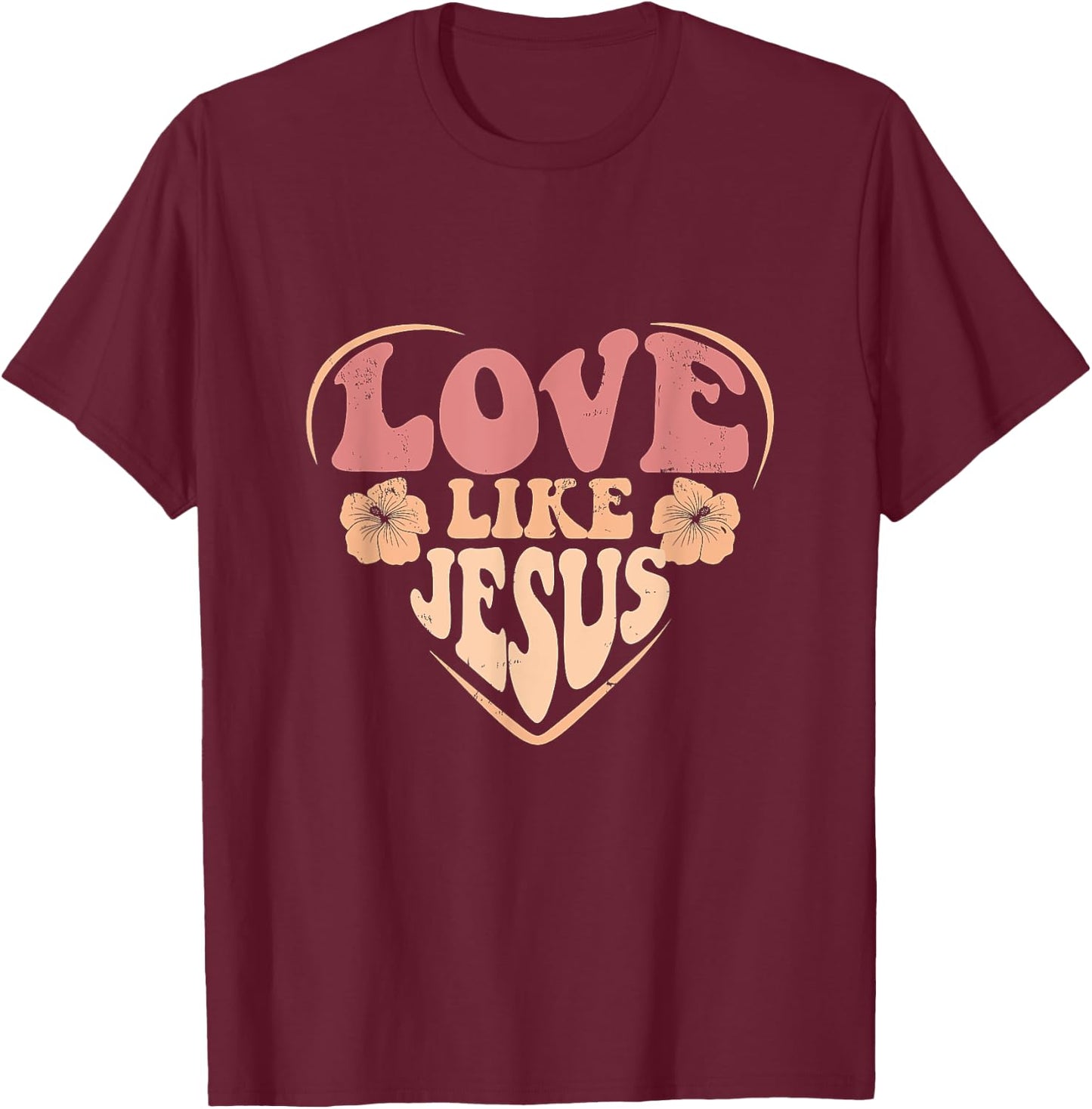 Distressed Love Like Jesus Christian Faith Men Women Girls T-Shirt - T-Shirt | Maroon