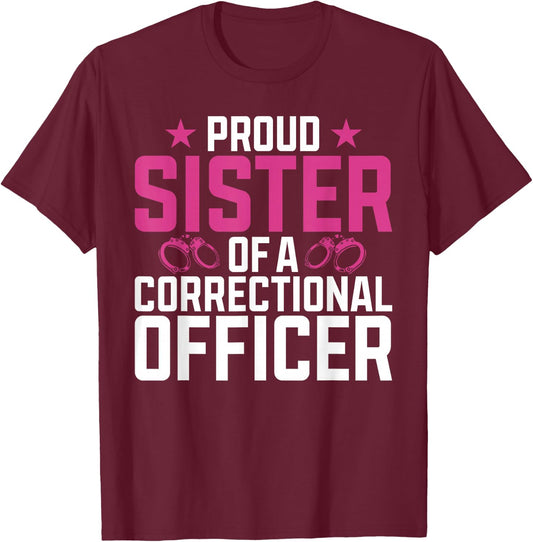 Proud Sister of a Correctional Officer T-Shirt - T-Shirt | Maroon