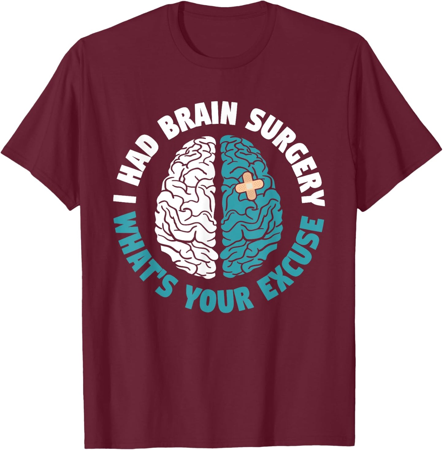 Recovery I Had Brain Surgery What's Your Excuse Survivor T-Shirt - T-Shirt | Maroon