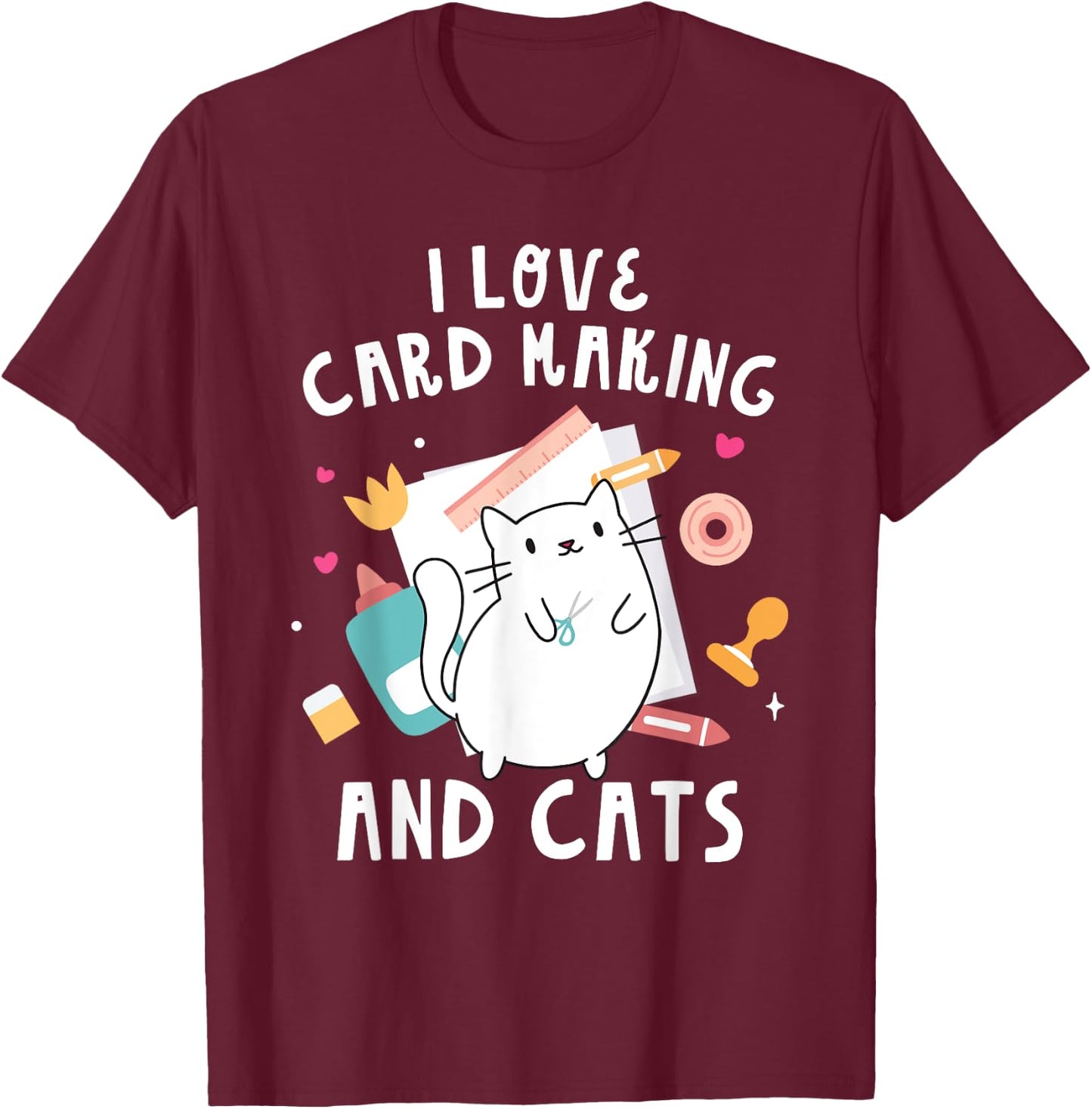 I Love Card Making And Cats Funny Handmade Card T-Shirt - T-Shirt | Maroon