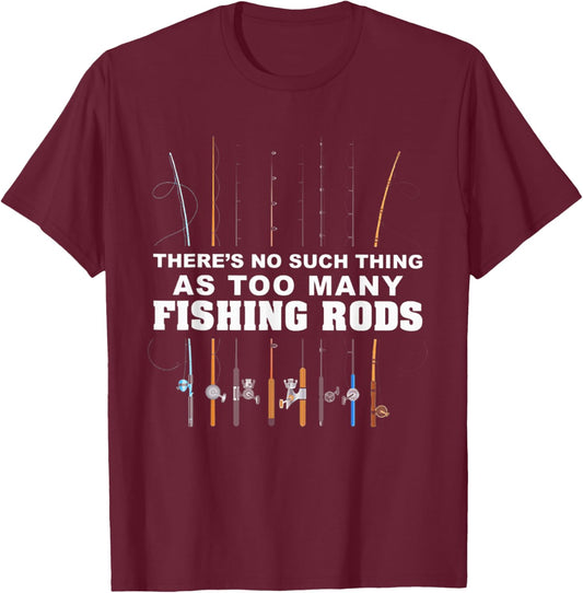 There's No Such Thing As Too Many Fishing Rod T-Shirt - T-Shirt | Maroon