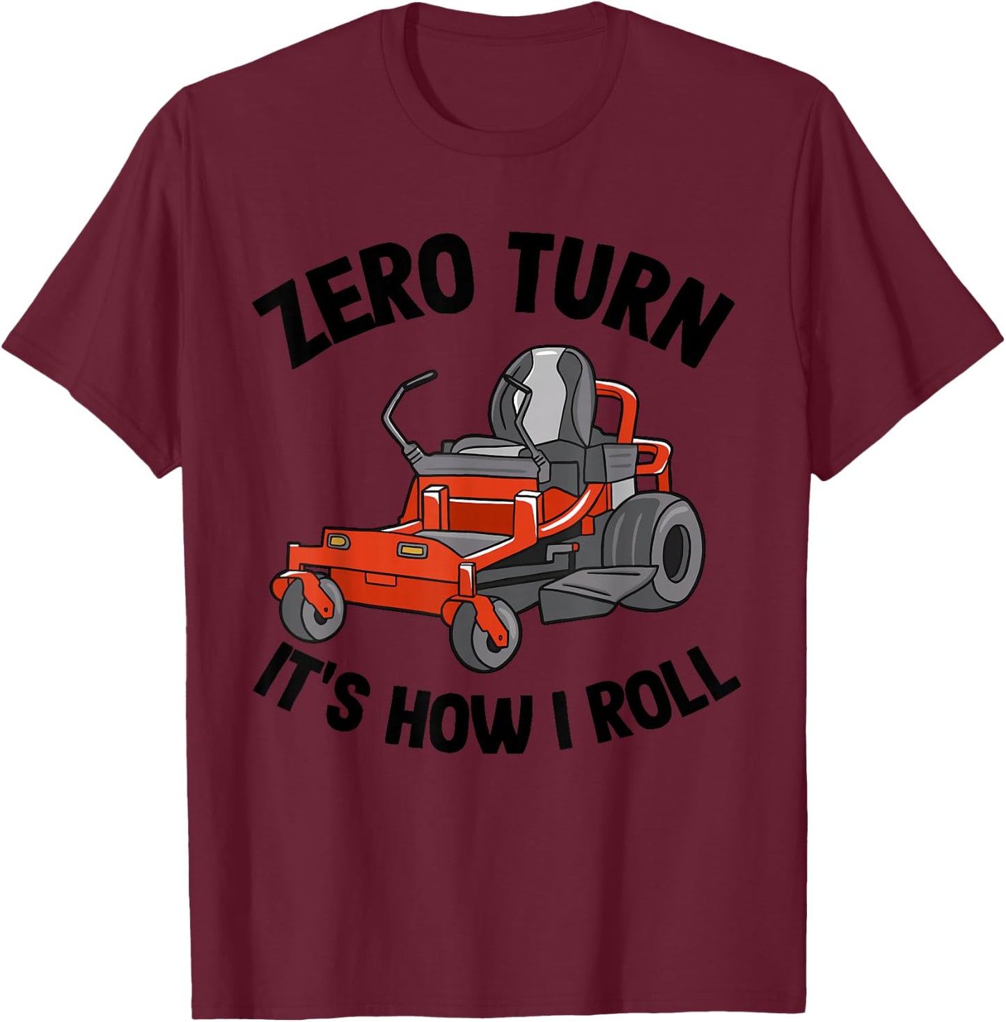 Zero Turn It's How I Roll Landscaping Dad Lawn Mower T-Shirt - T-Shirt | Maroon