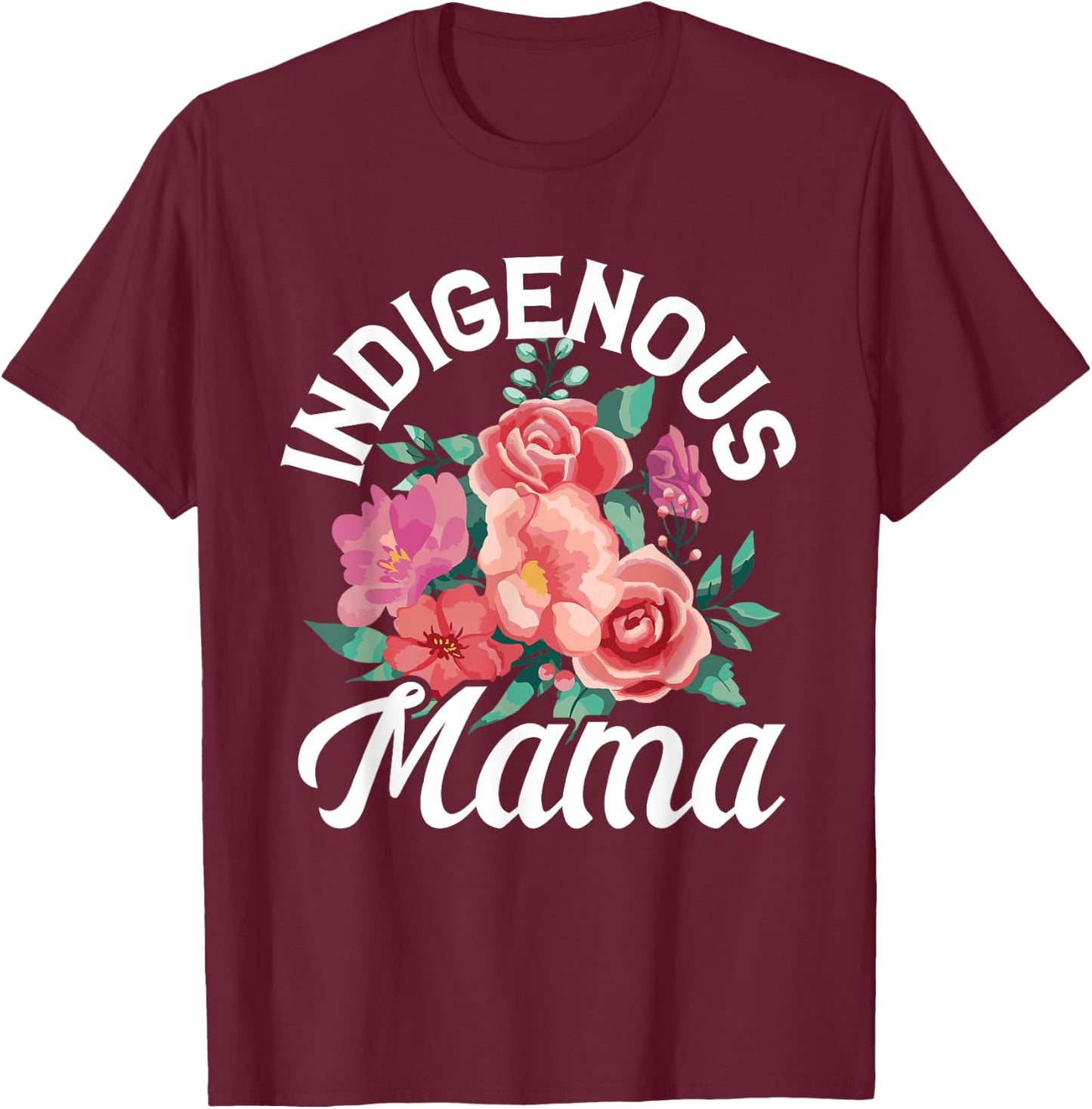 Indigenous Mama Floral Native Mother Mother's Day Flowers T-Shirt - T-Shirt | Maroon