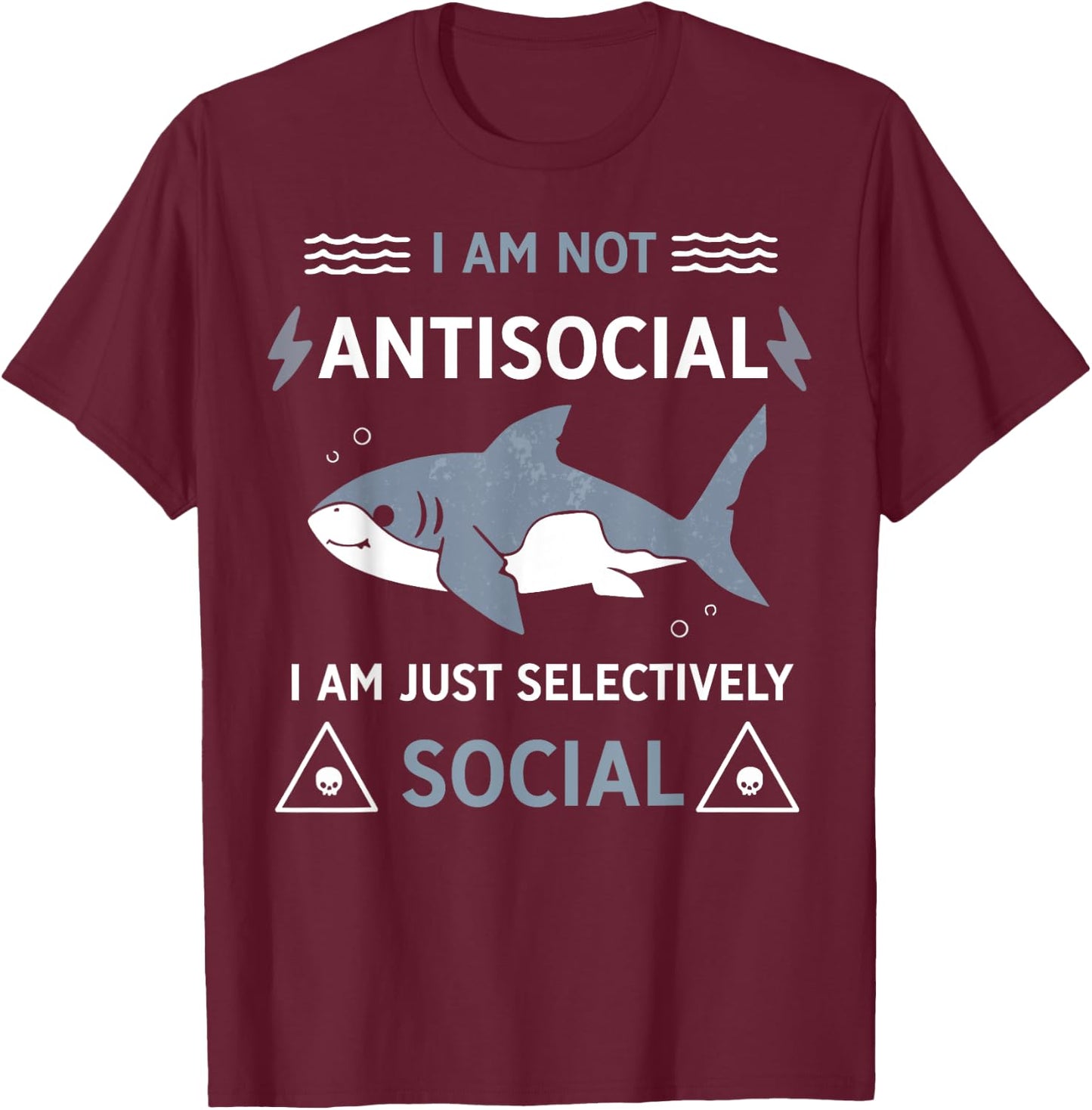 Shark I Am Not Antisocial I Am Just Selectively Social T-Shirt - T-Shirt | Maroon