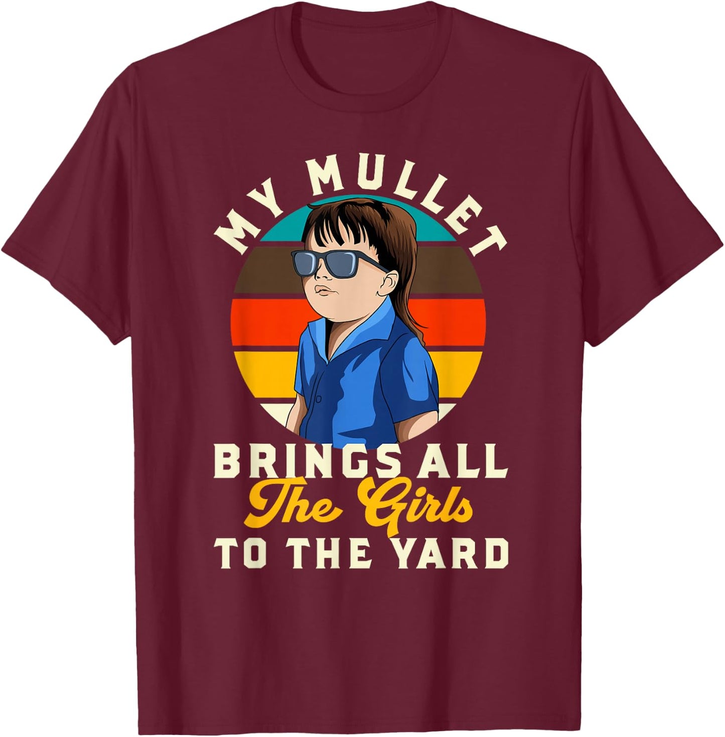 Funny Redneck Kid My Mullet Brings All The Girls to The Yard T-Shirt - T-Shirt | Maroon