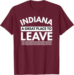 Funny Indiana A Great Place To Leave Sarcastic Indiana Retro T-Shirt - T-Shirt | Maroon