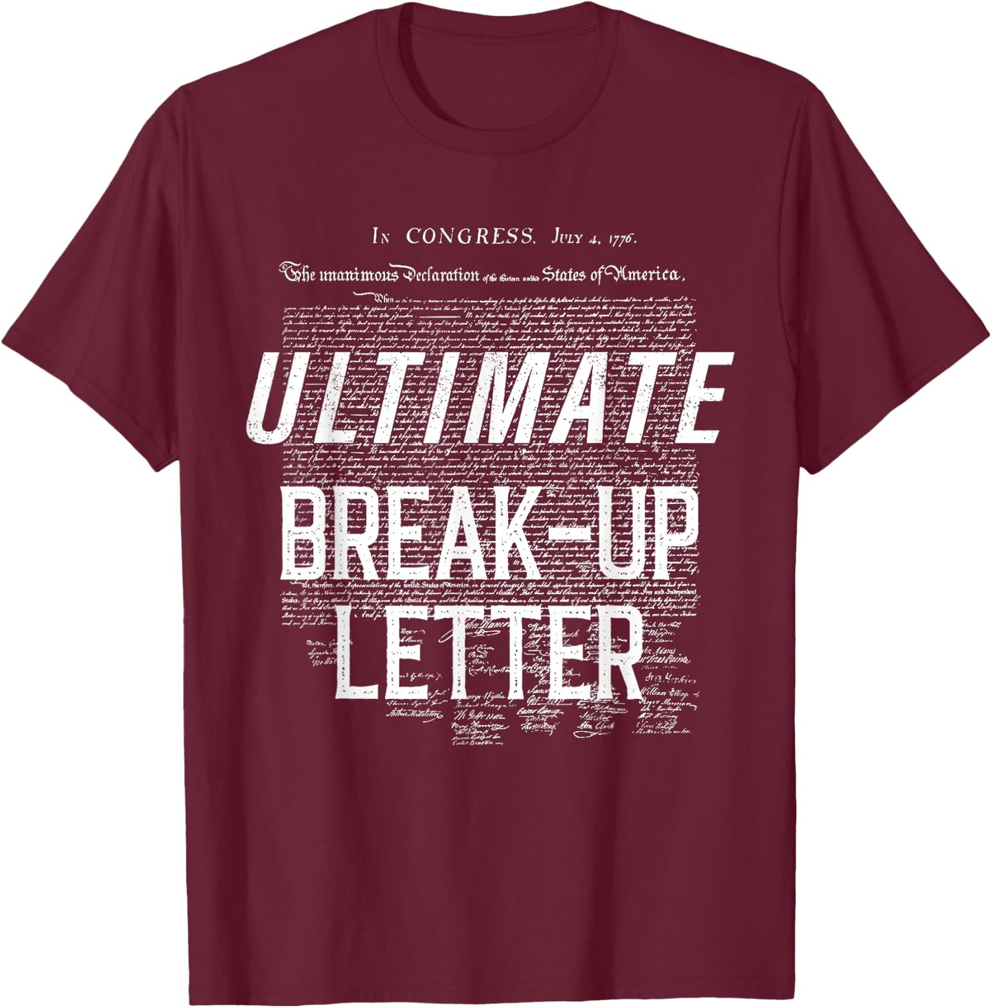 Declaration of Independence Ultimate Break-Up Letter T-Shirt - T-Shirt | Maroon