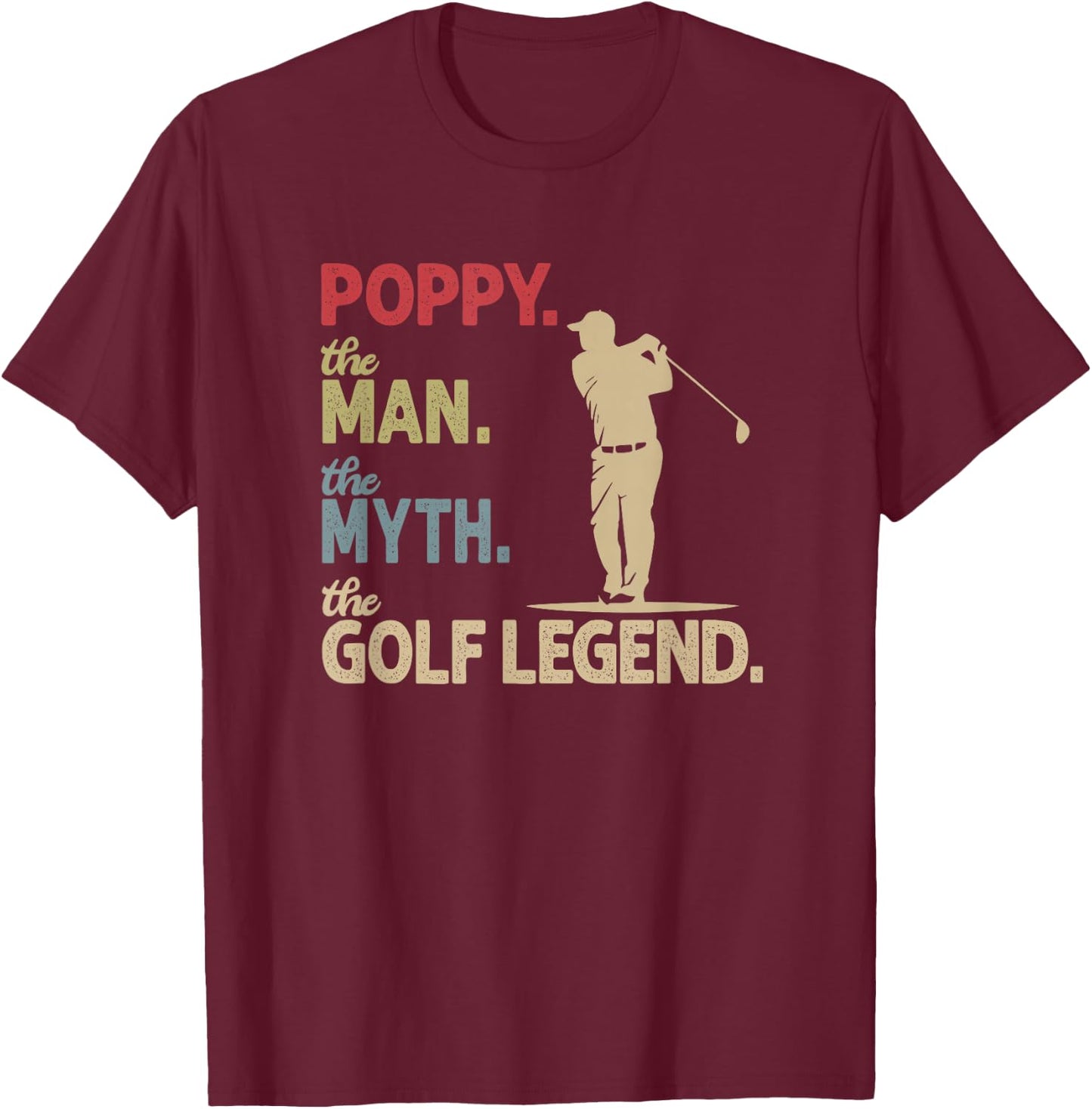 Ten Squared Poppy the Man the Myth the Golf Legend Grandpa Golfing T-Shirt - T-Shirt | Maroon