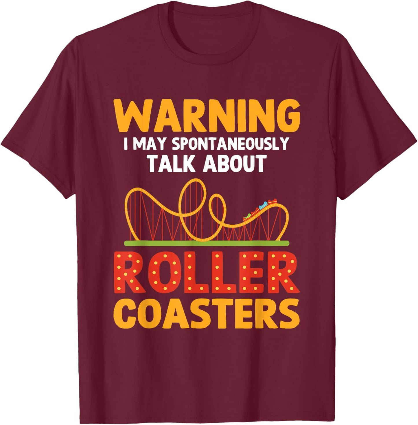 Warning May Spontaneously Talk About Roller Coasters Funny T-Shirt - T-Shirt | Maroon