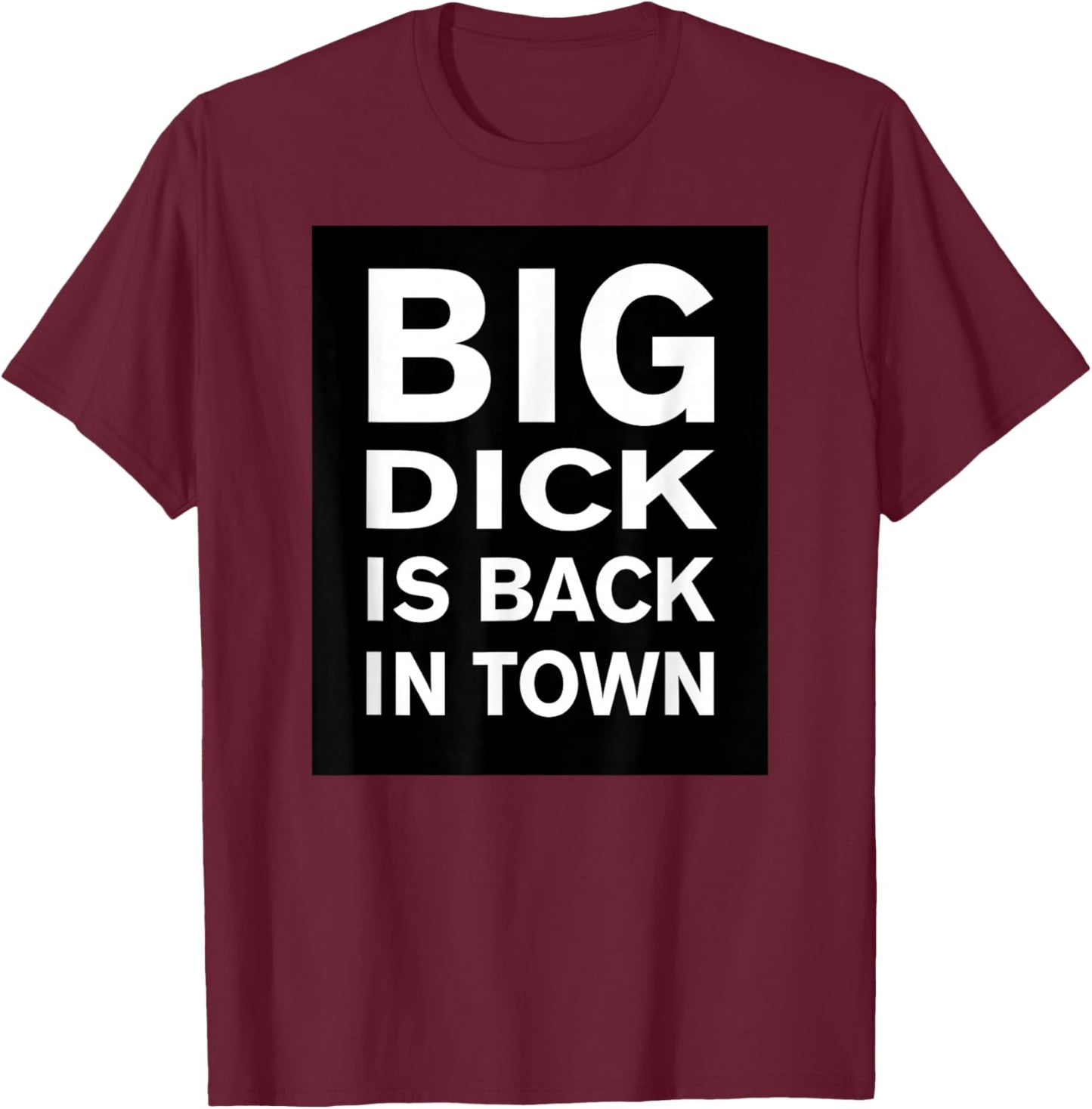 BIG D IS BACK IN TOWN Funny Quote T-Shirt - T-Shirt | Maroon