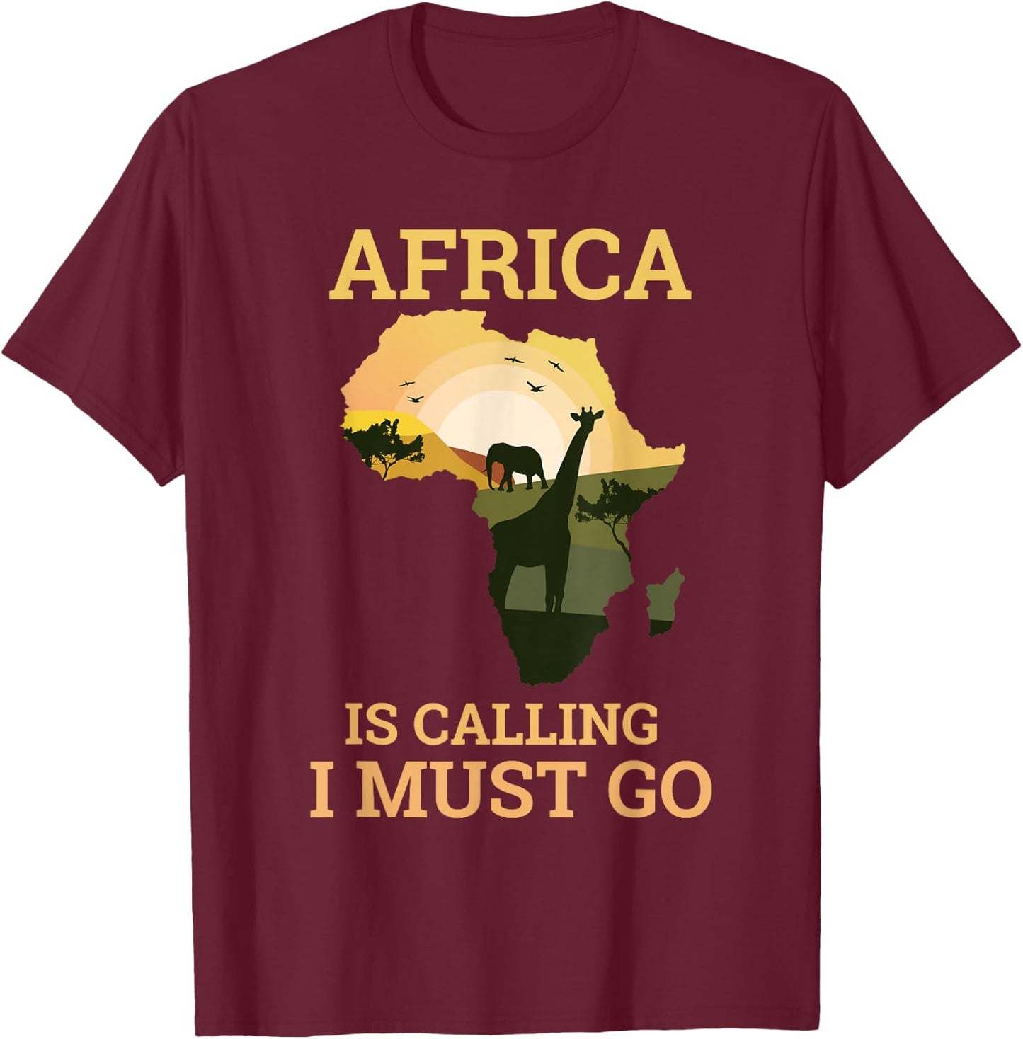 Africa Is Calling And I Must Go I Travel Gift T-Shirt - T-Shirt | Maroon