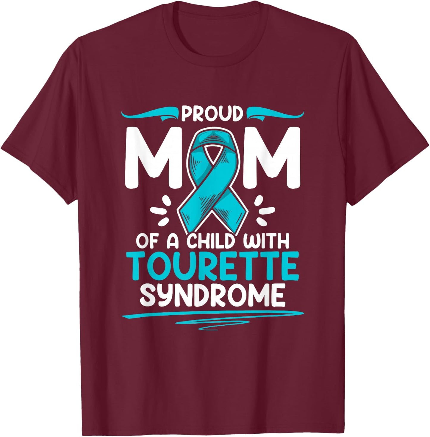 Teal Ribbon Mom Of A Child With Tourette Syndrome Awareness T-Shirt - T-Shirt | Maroon
