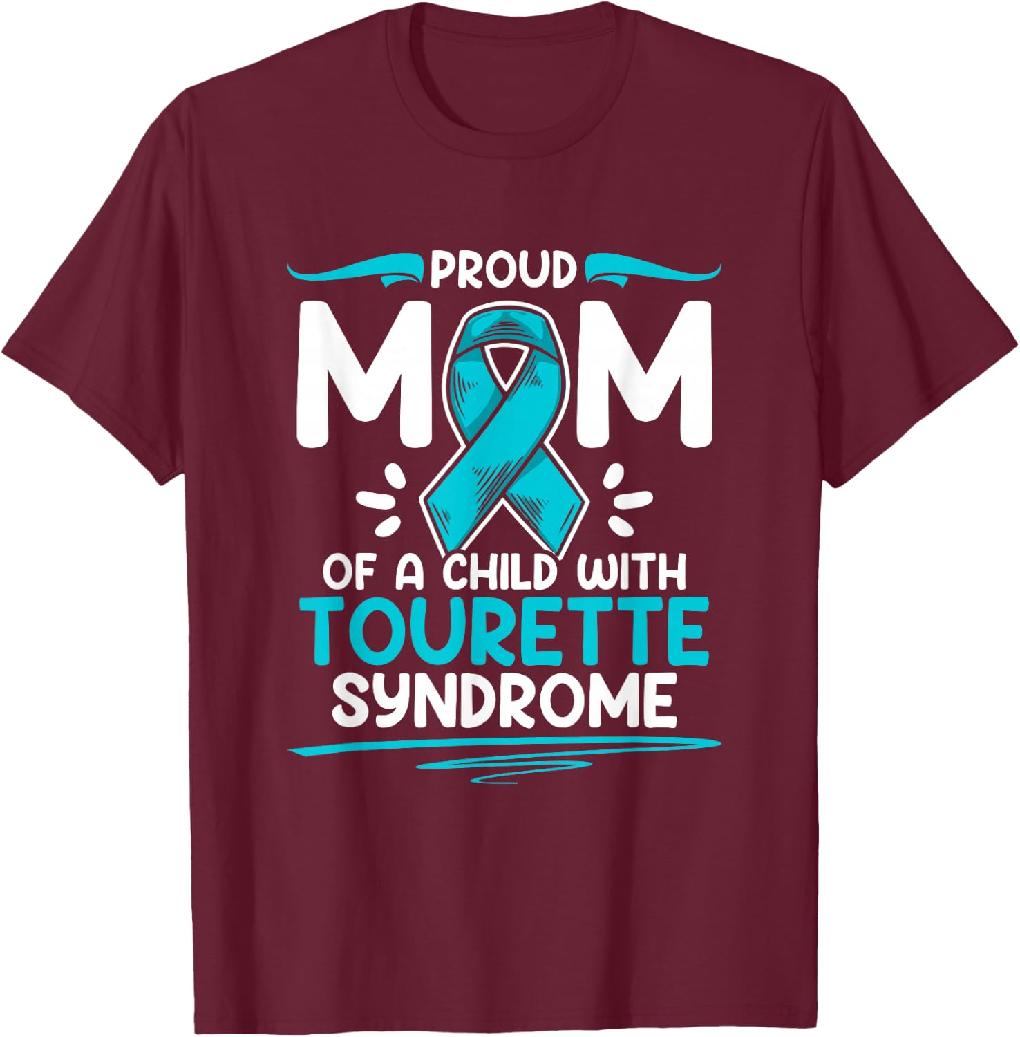 Teal Ribbon Mom Of A Child With Tourette Syndrome Awareness T-Shirt - T-Shirt | Maroon