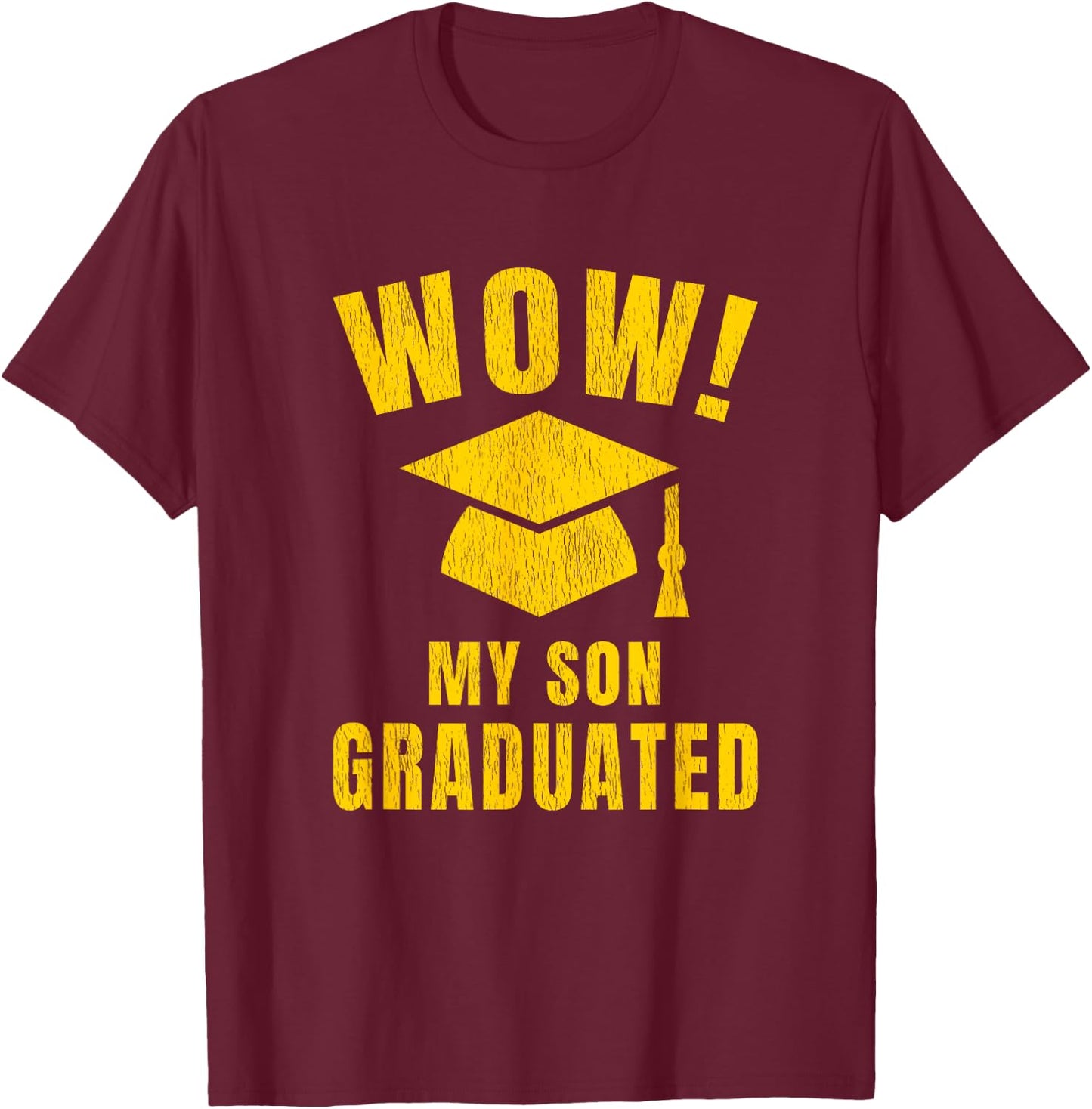Wow My Son Graduated Mom Dad of A Senior Funny Graduation T-Shirt - T-Shirt | Maroon